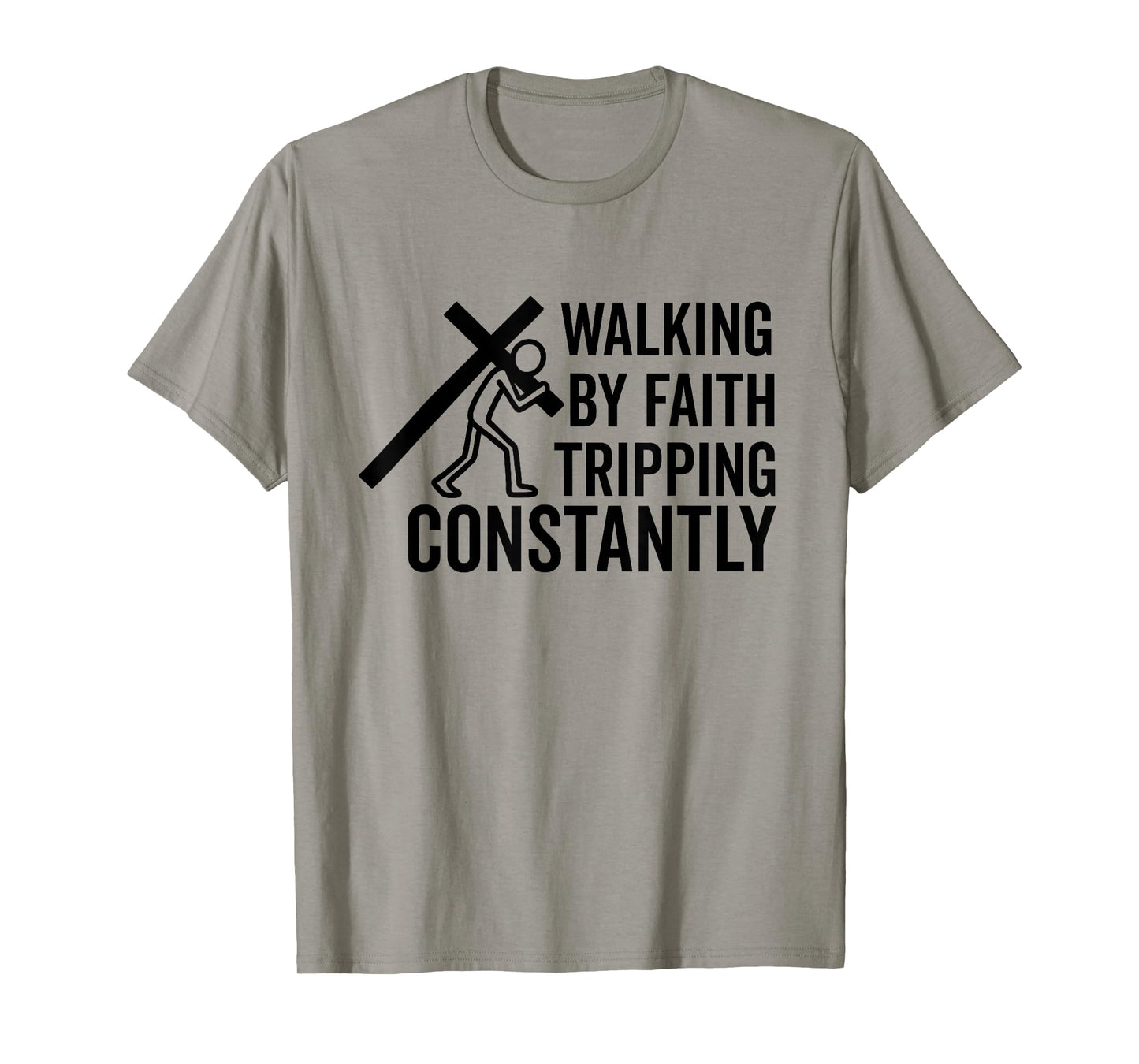 Christian Faith walking by faith tripping constantly Bible T-Shirt