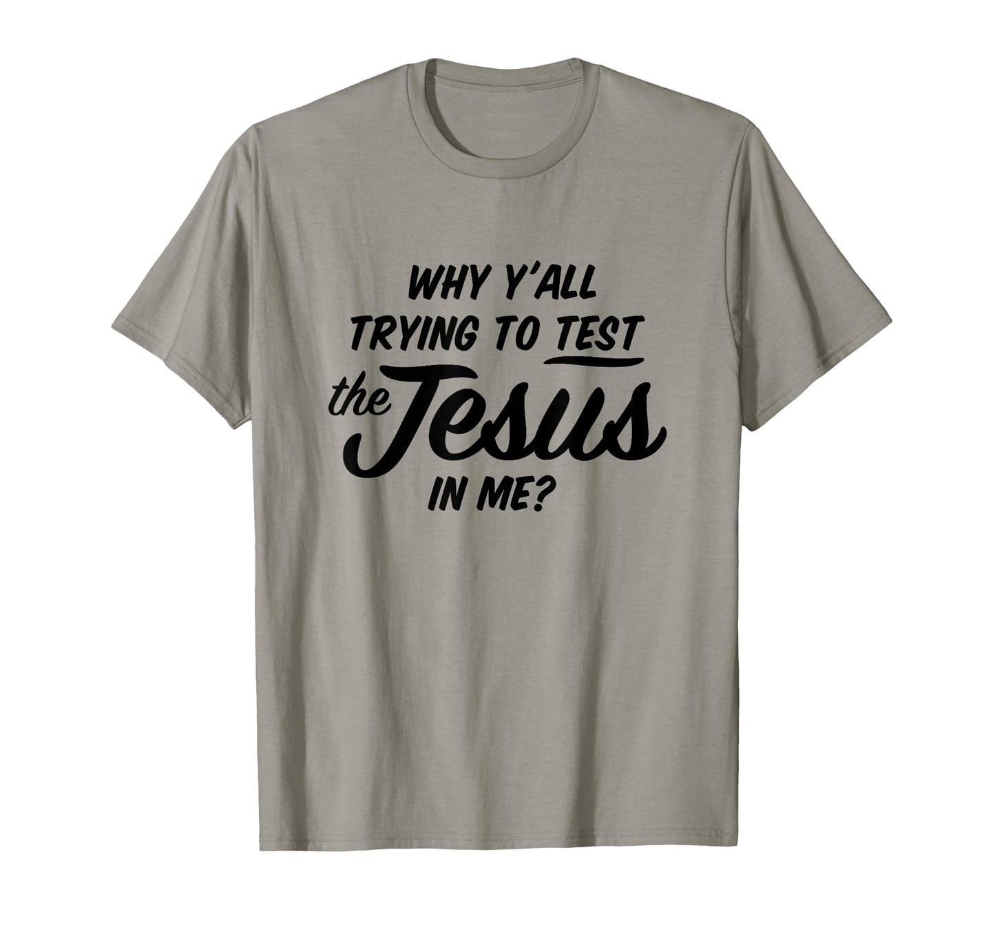 Why Yall Trying To Test The Jesus In Me Funny Religious T-Shirt