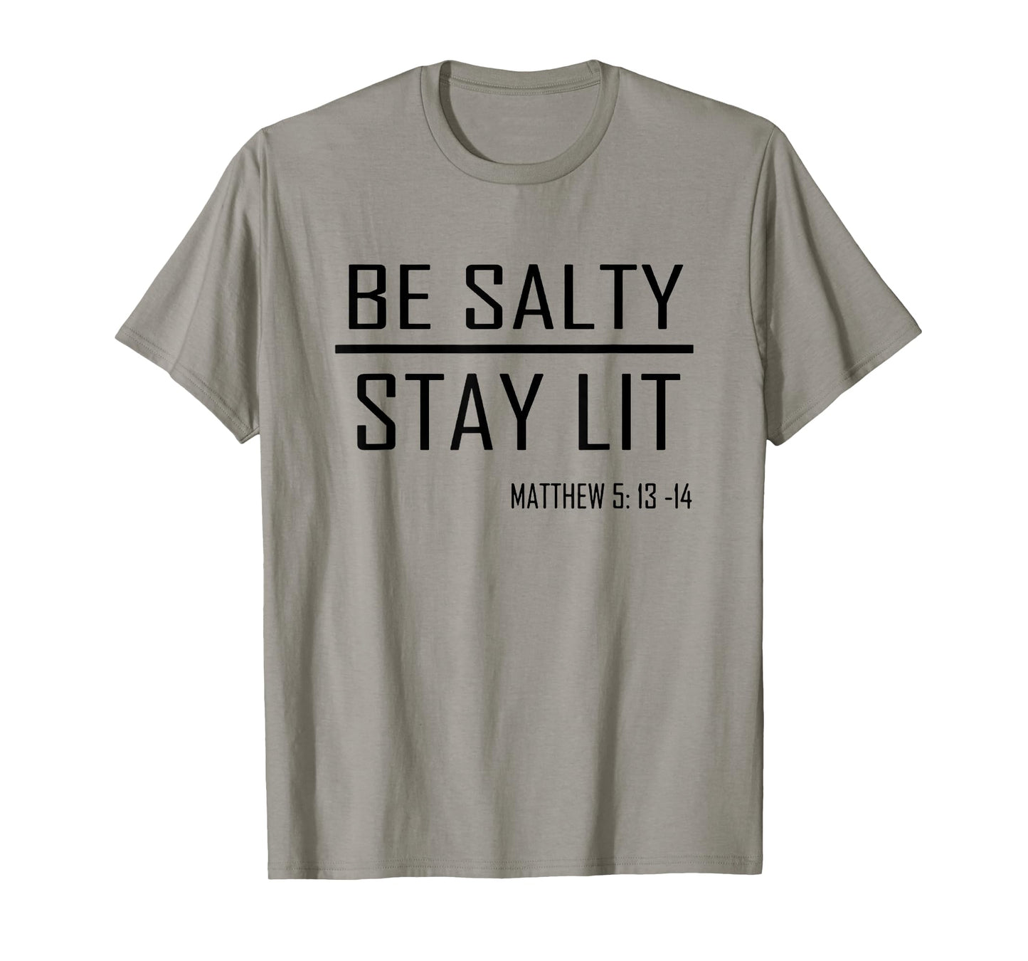 Be Salty Stay Lit Matthew 5:13-14 T-Shirt