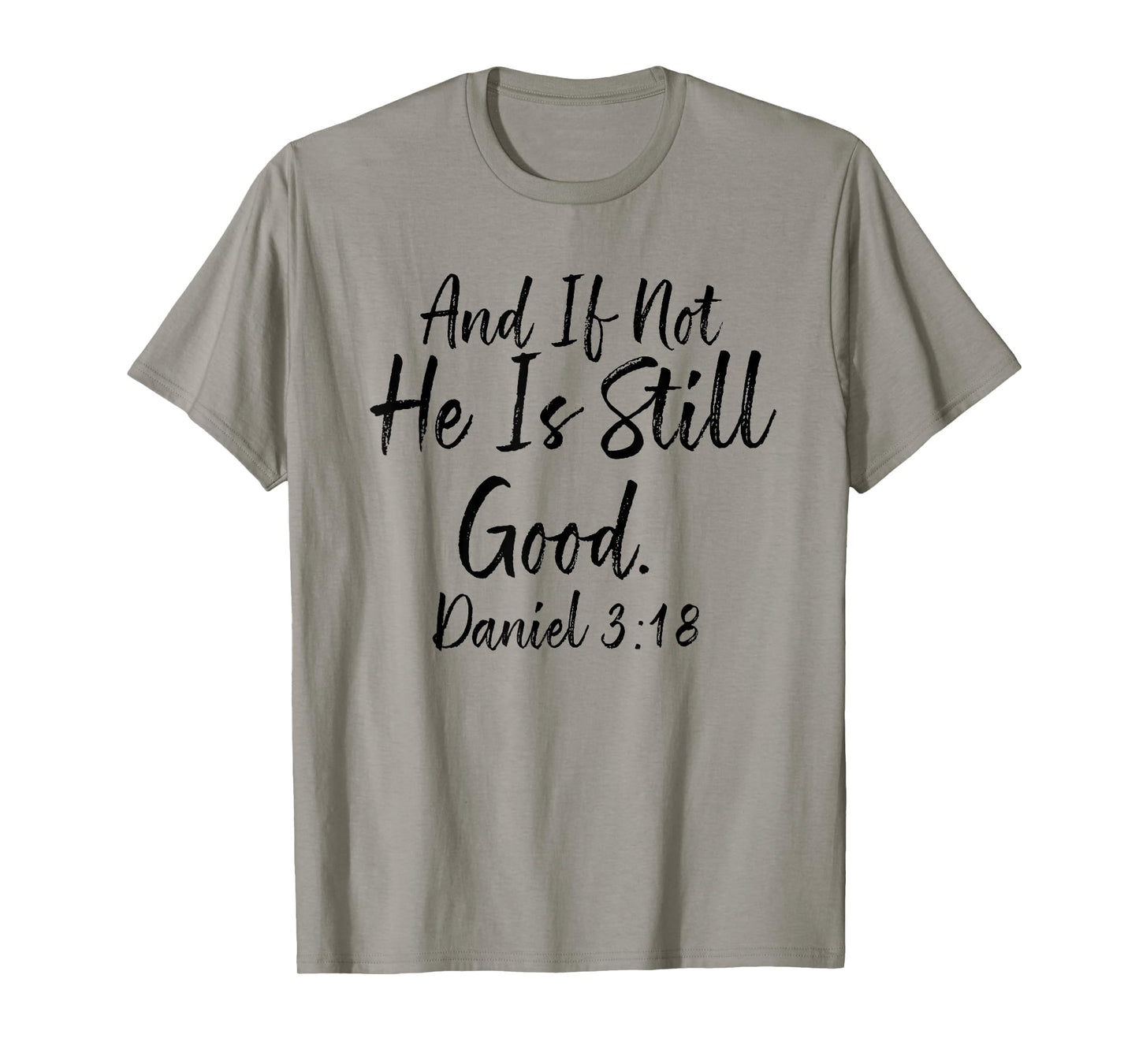 And If Not He Is Still Good Tee, Daniel 3 18, Christian Gift T-Shirt