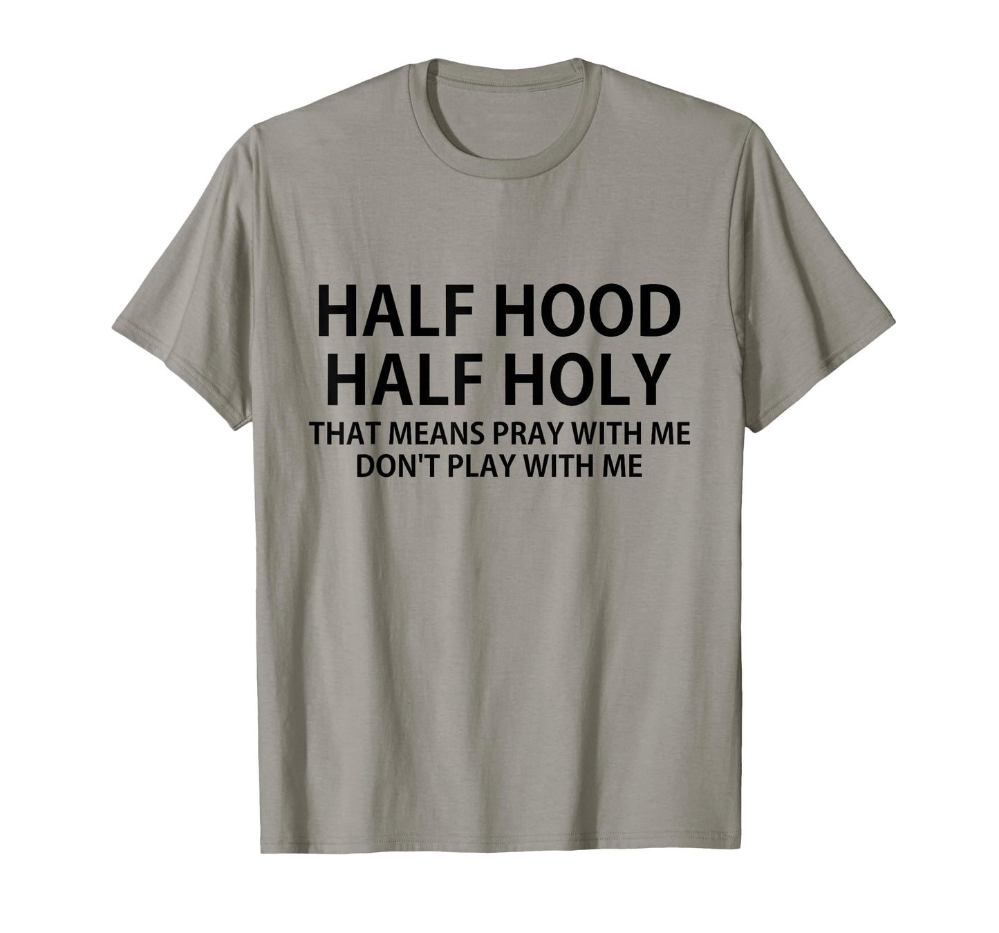 CRSDESIGNS Half Hood Half Holy Pray Don't Play Funny Church Jesus T-Shirt