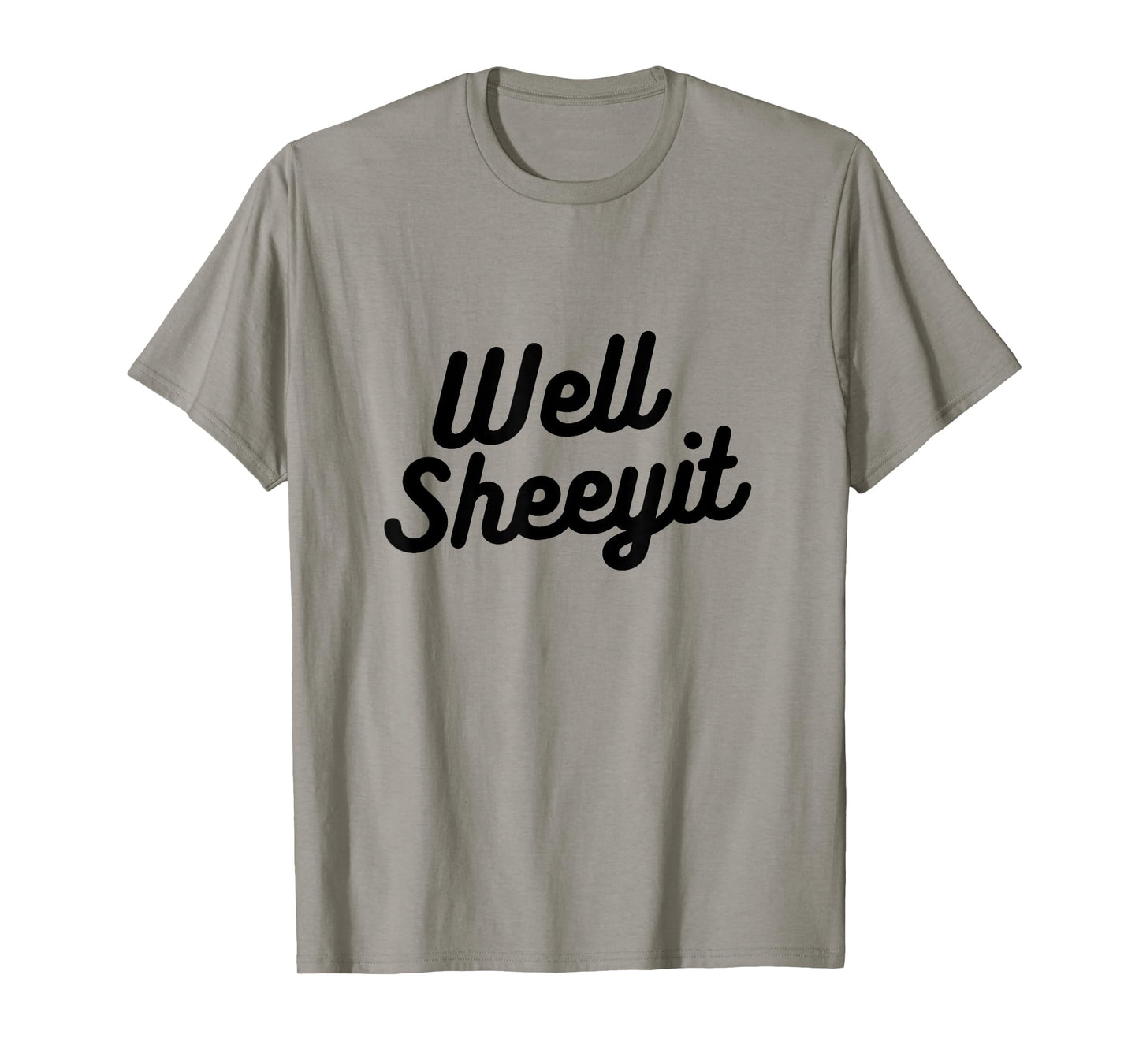 Well Sheeyit Funny Country Accent Quote T-Shirt