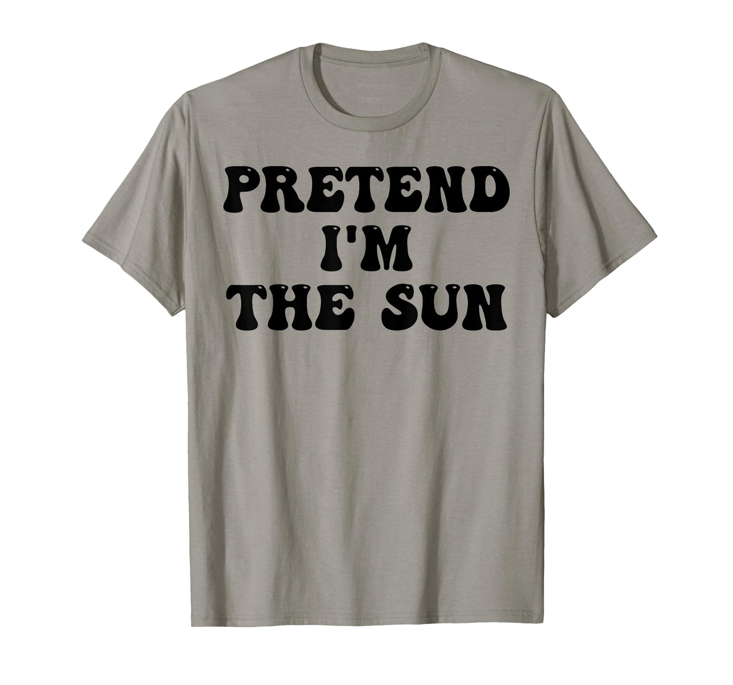 Pretend I'm The Sun Last Minute Halloween Costume Sun Groovy T-Shirt