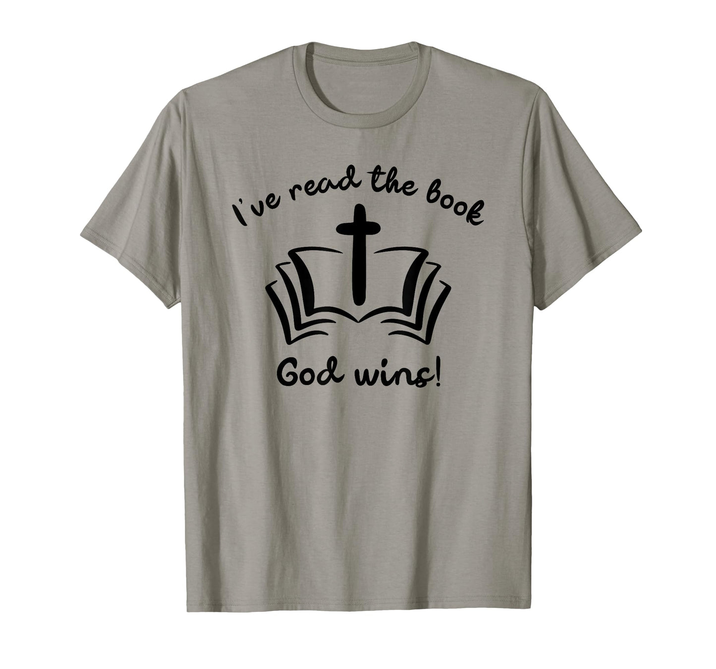 I’ve Read The Book - God Wins T-Shirt