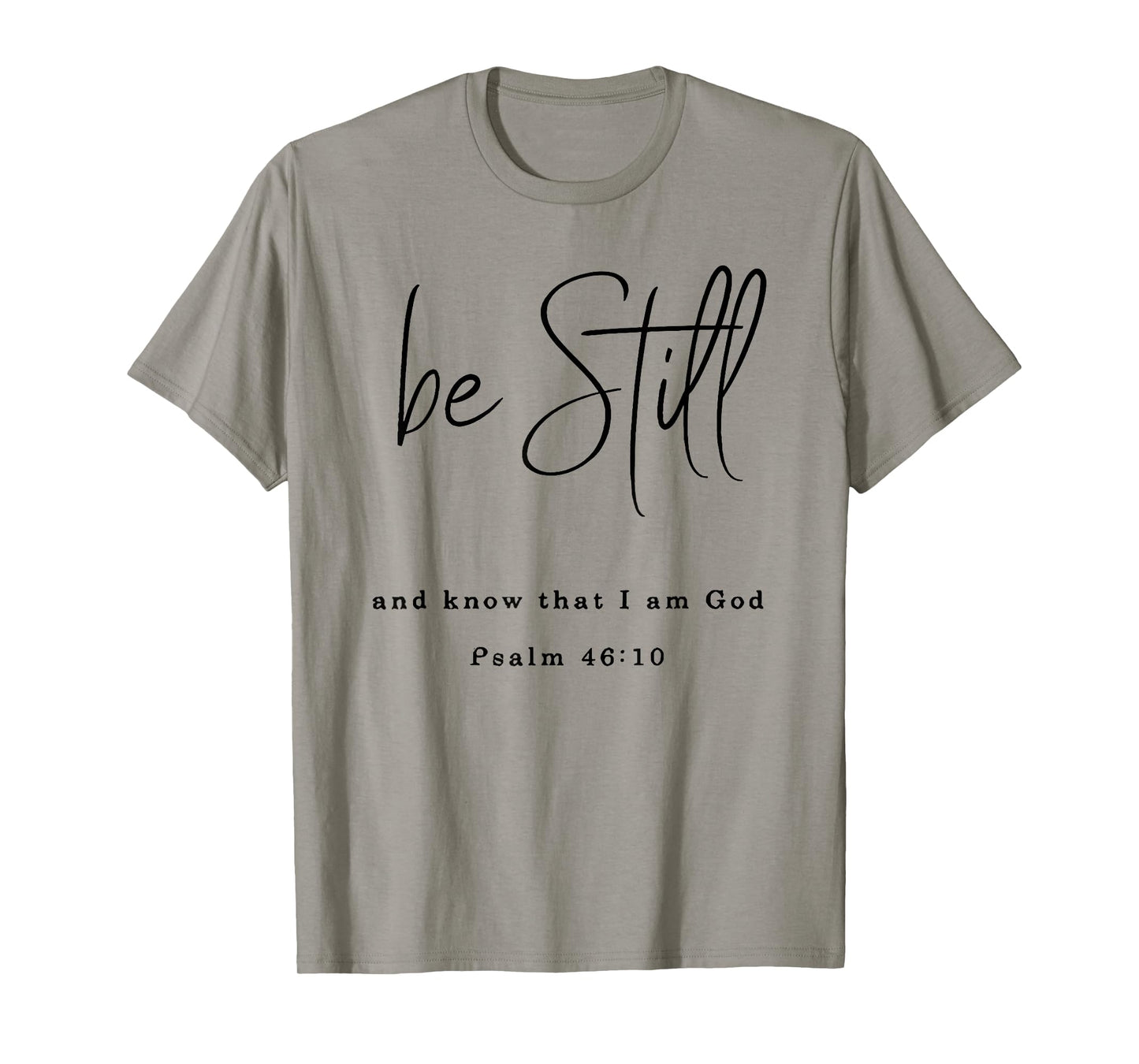 be still and know that i am god T-Shirt