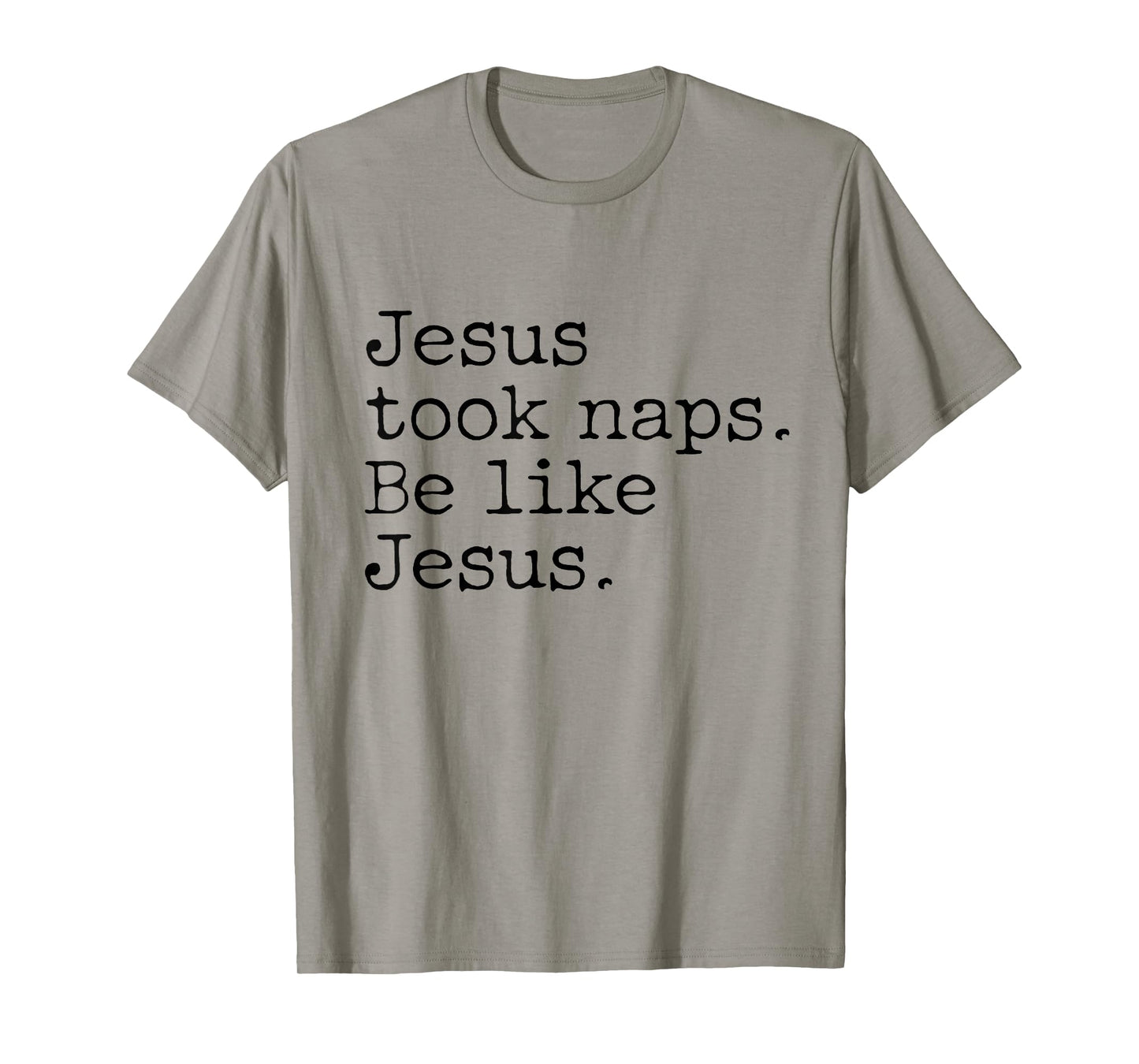 Jesus Took Naps Be Like Jesus T-Shirt