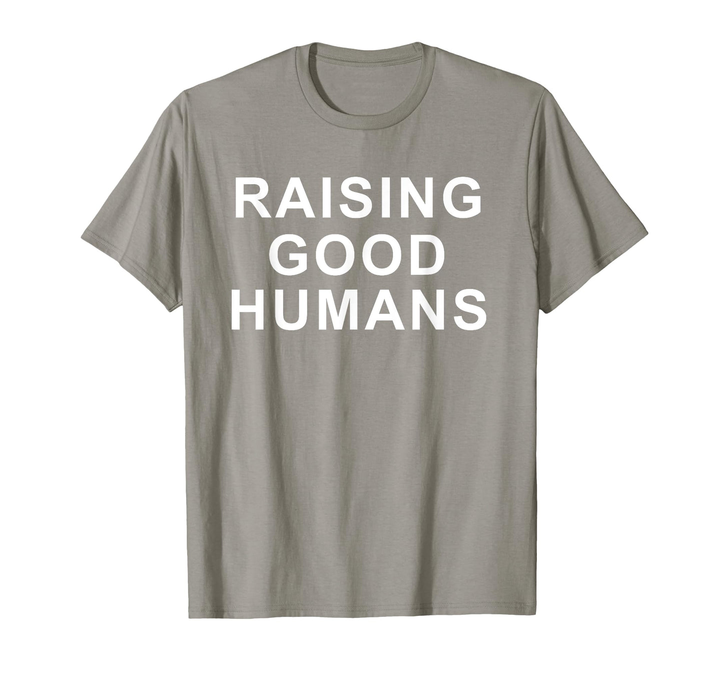 Raising Good Humans Motivational Quotes T-Shirt