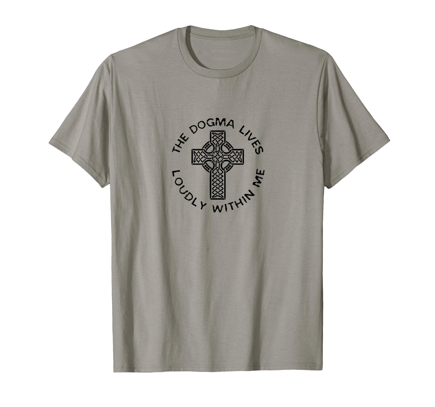 The Dogma Lives Loudly Within Me Catholic Christian Faith T-Shirt