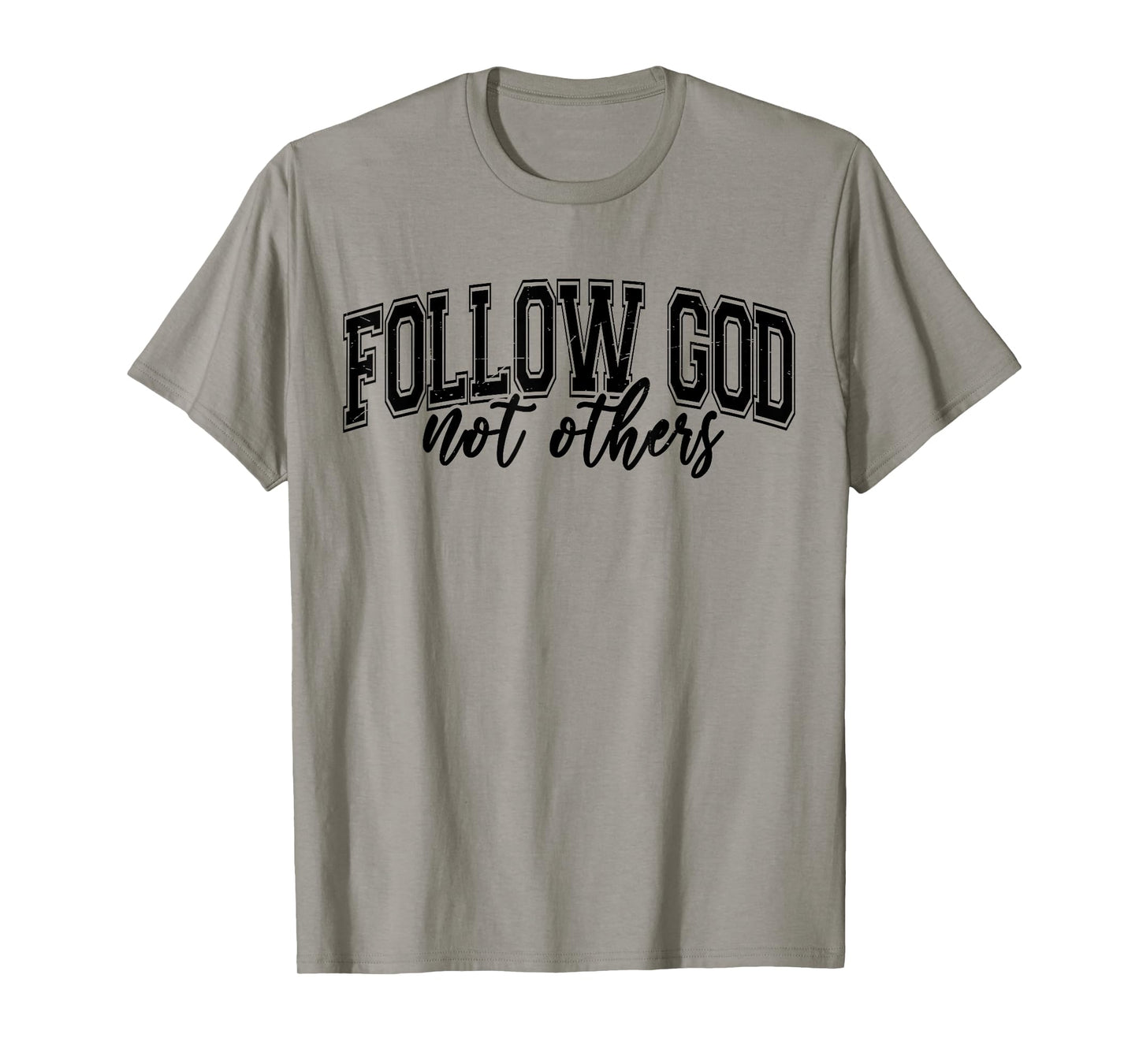 Follow God Not Others Christian Teen Boy Girl Jesus Love You T-Shirt