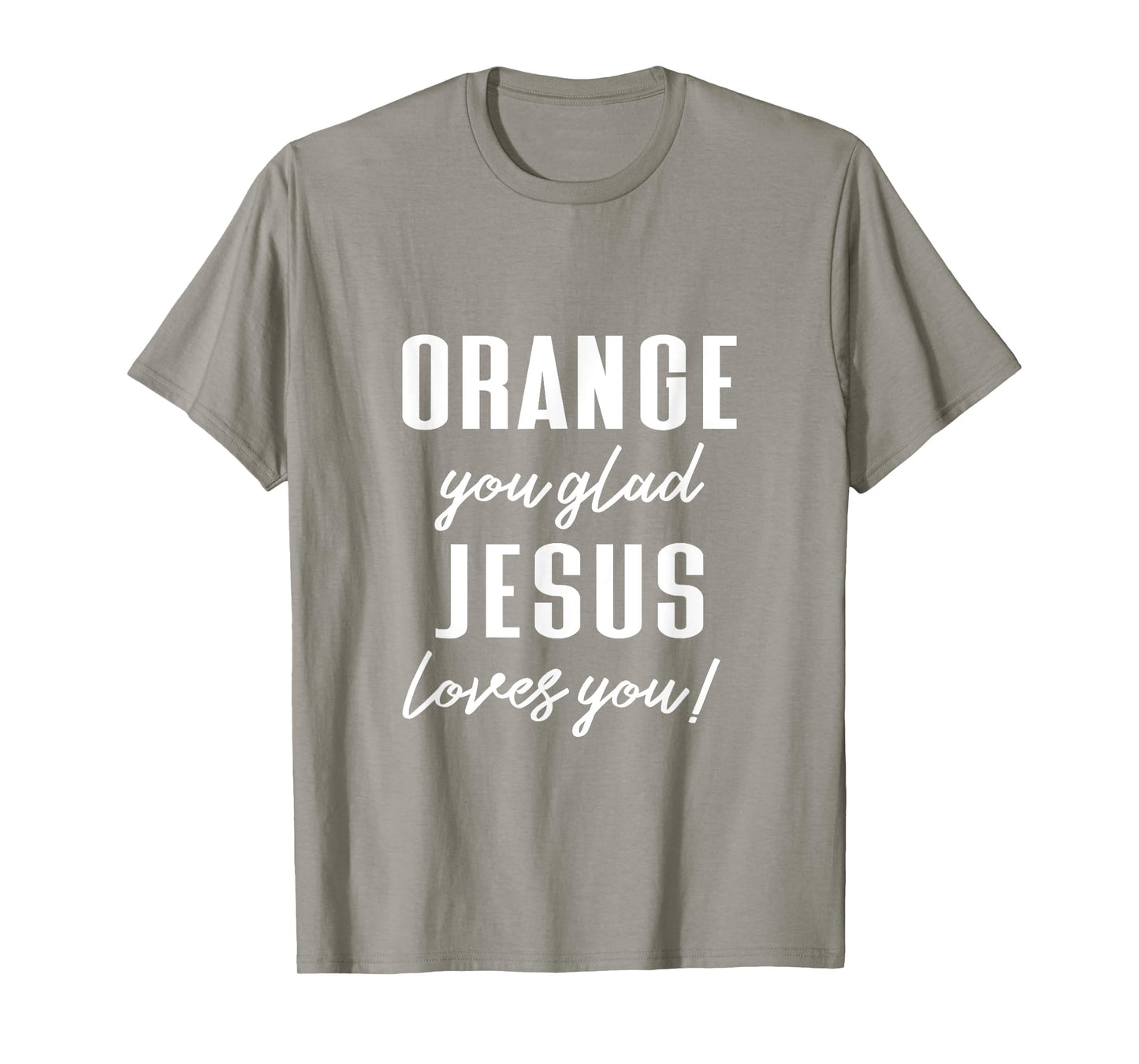 Funny Orange Pun - Orange You Glad Jesus Loves You! T-Shirt