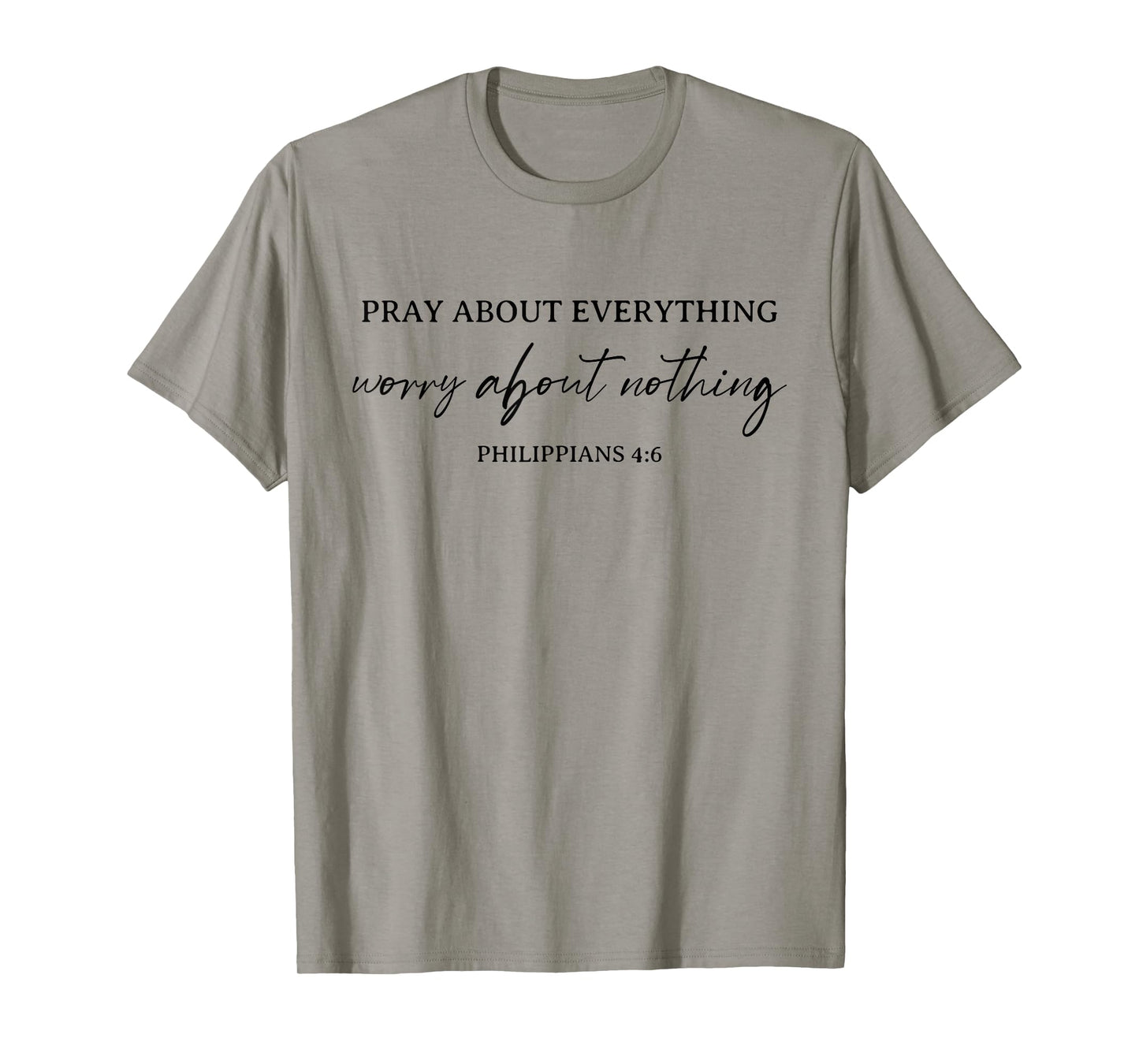 Pray About Everything Worry About Nothing Bible Christian T-Shirt