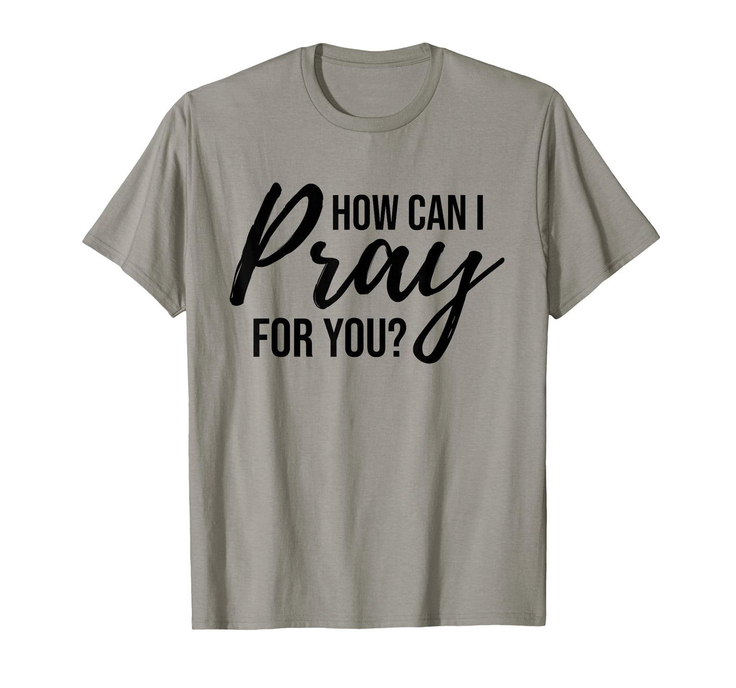 How Can I Pray for You T-Shirt Christian Prayer Gift Shirt T-Shirt