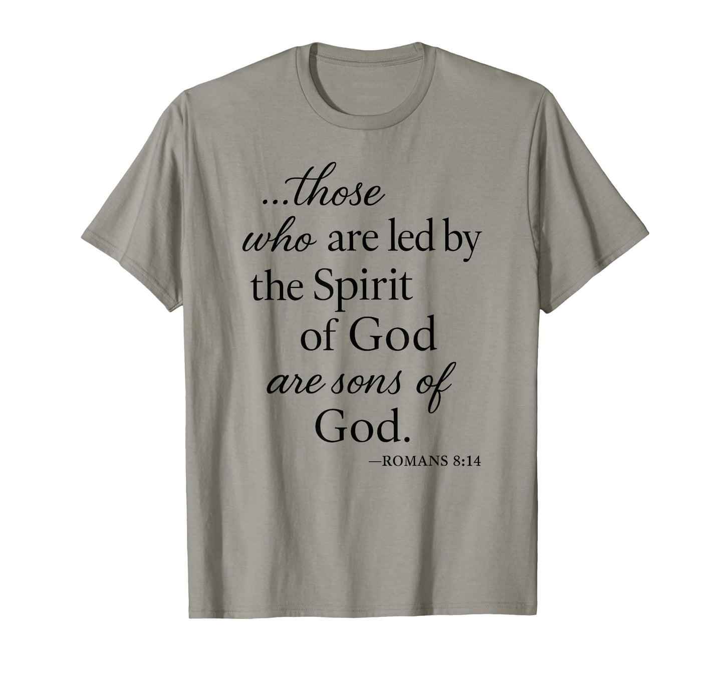 Romans 8 14 Those Who are Led by The Spirit Scripture Bible T-Shirt