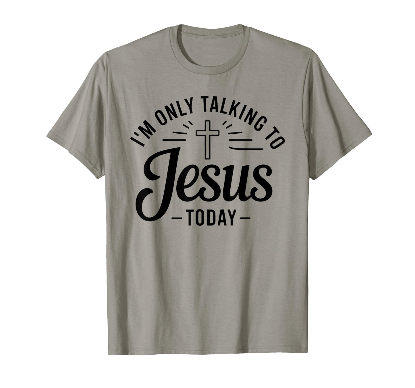 I'm Only Talking To Jesus Christian T-Shirt