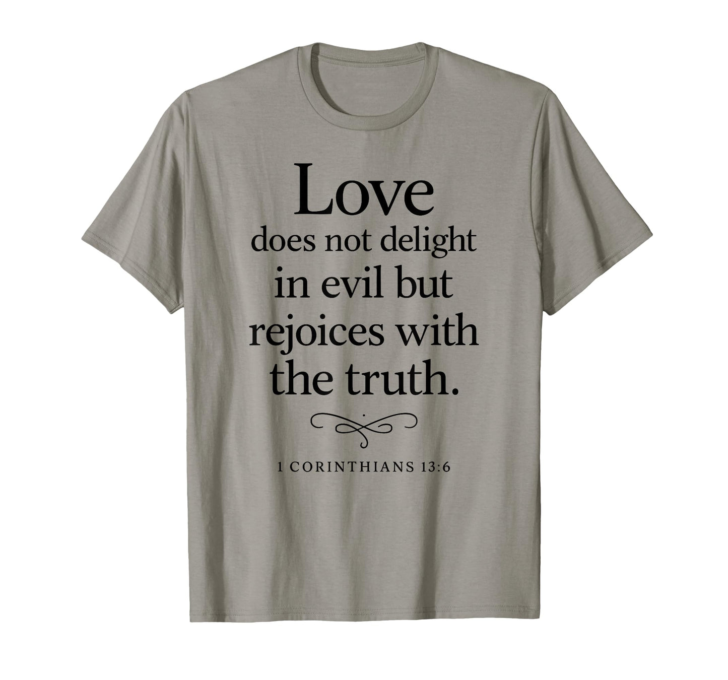 Love Does Not Delight in Evil Bible Verse 1 Corinthians 13:6 T-Shirt