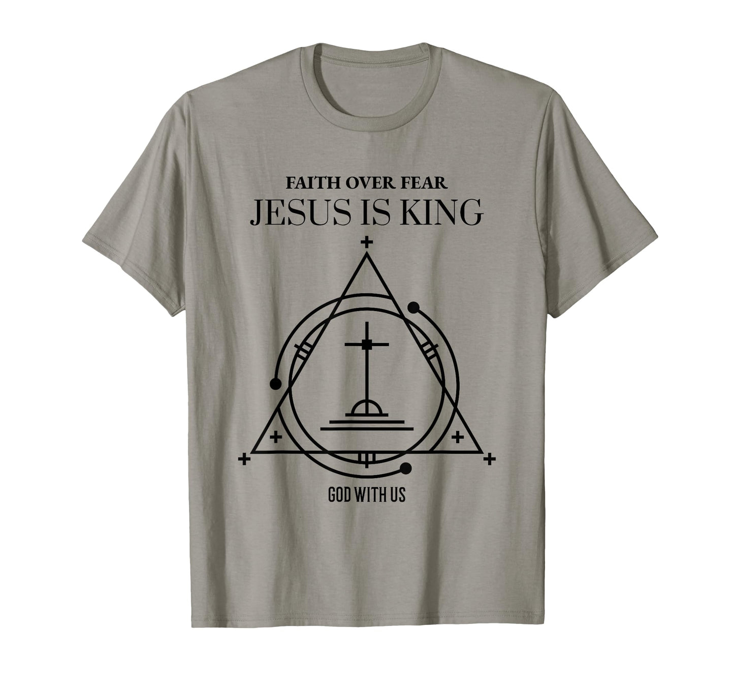 Faith Over Fear Jesus is King God with Us (Religious) T-Shirt