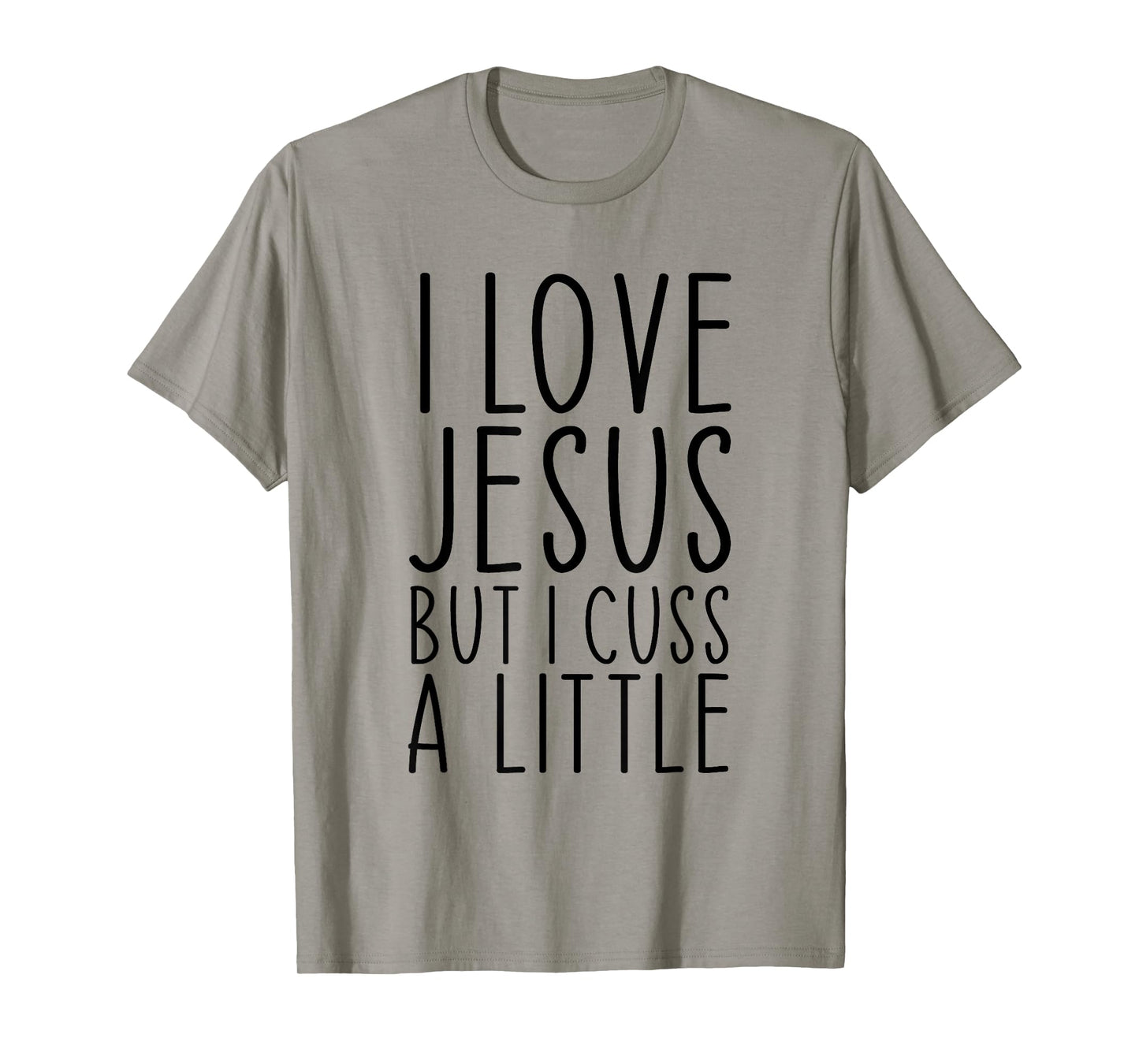 I Love Jesus But I Cuss A Little Christian Funny Religious T-Shirt