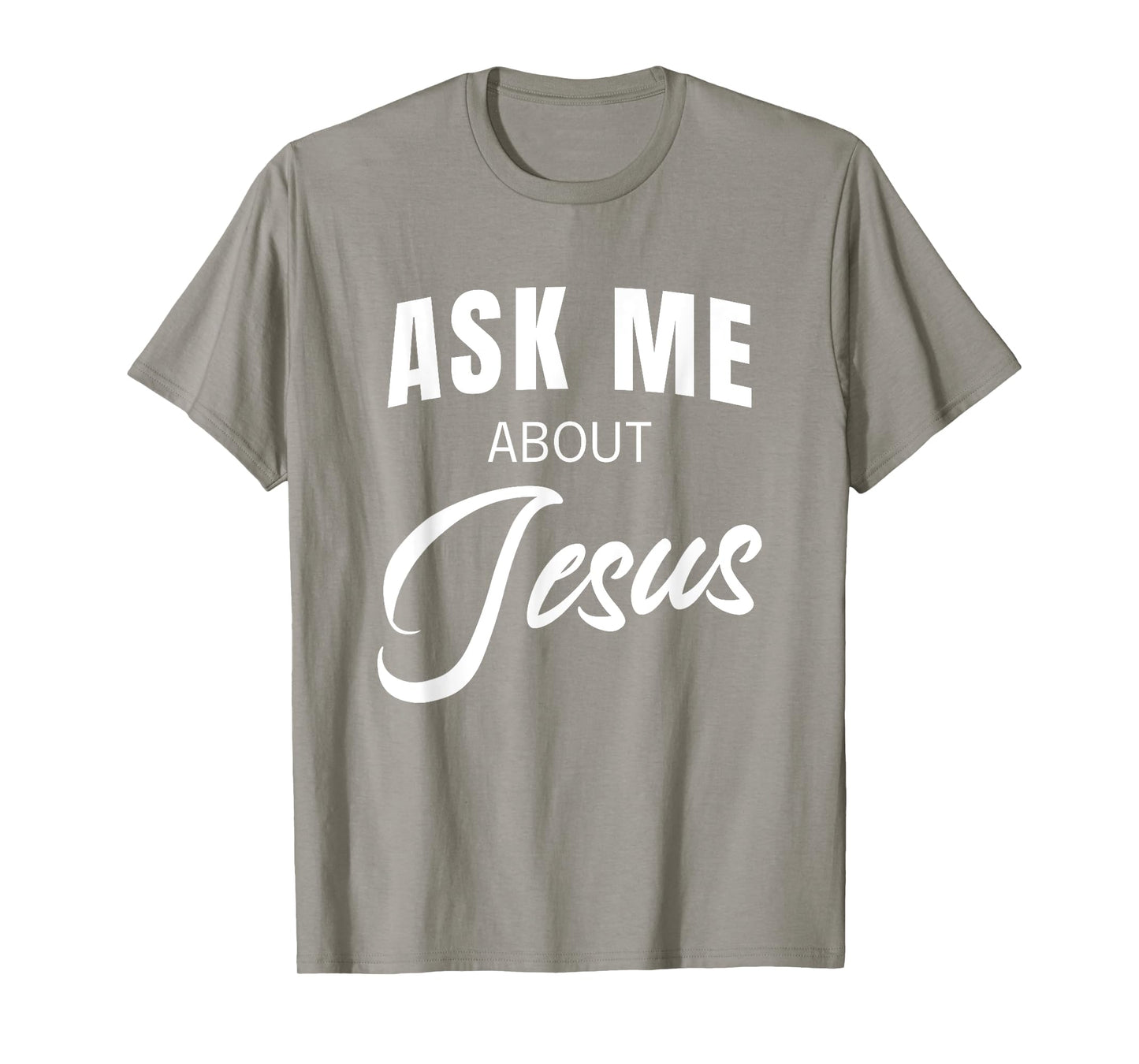 Ask Me About Jesus Christian Faith Church Religious Quote T-Shirt