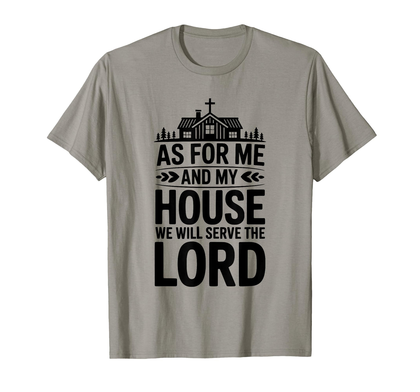 As for Me and My House We Will Serve The Lord Christian T-Shirt