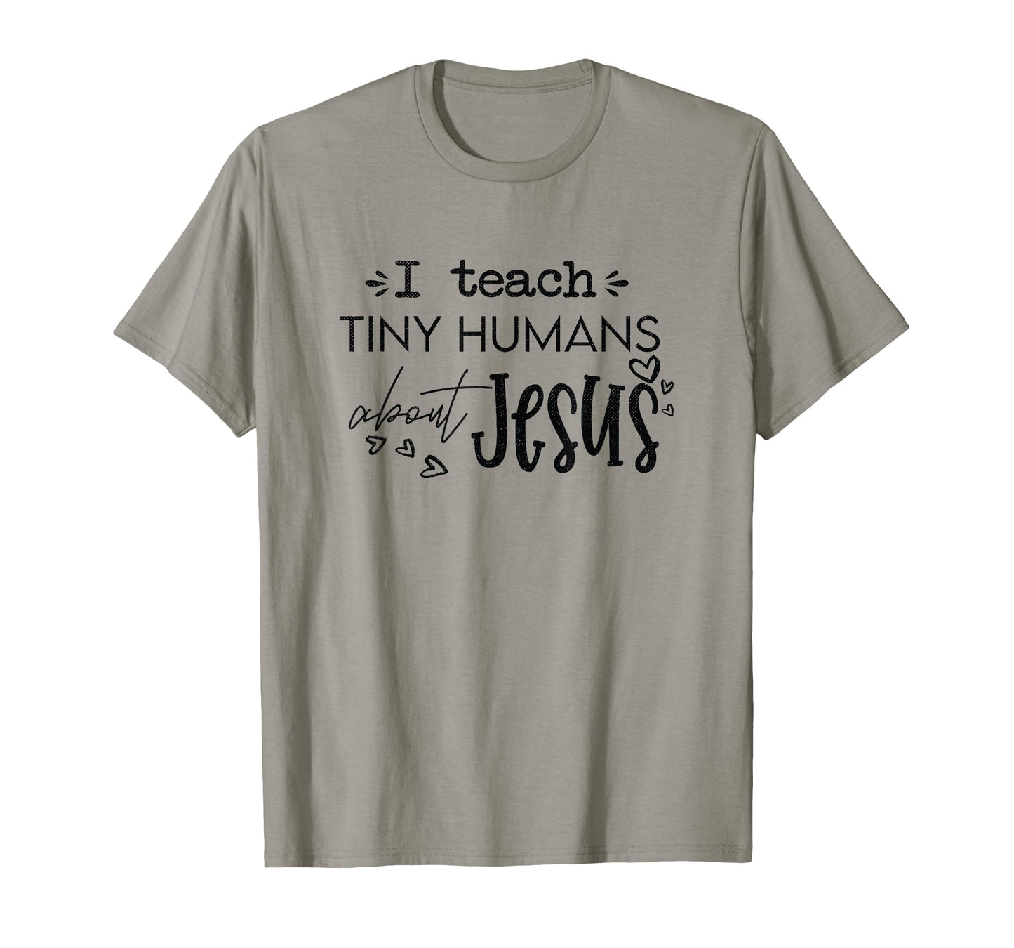 I Teach Tiny Humans About Jesus Christ Religious Christian T-Shirt
