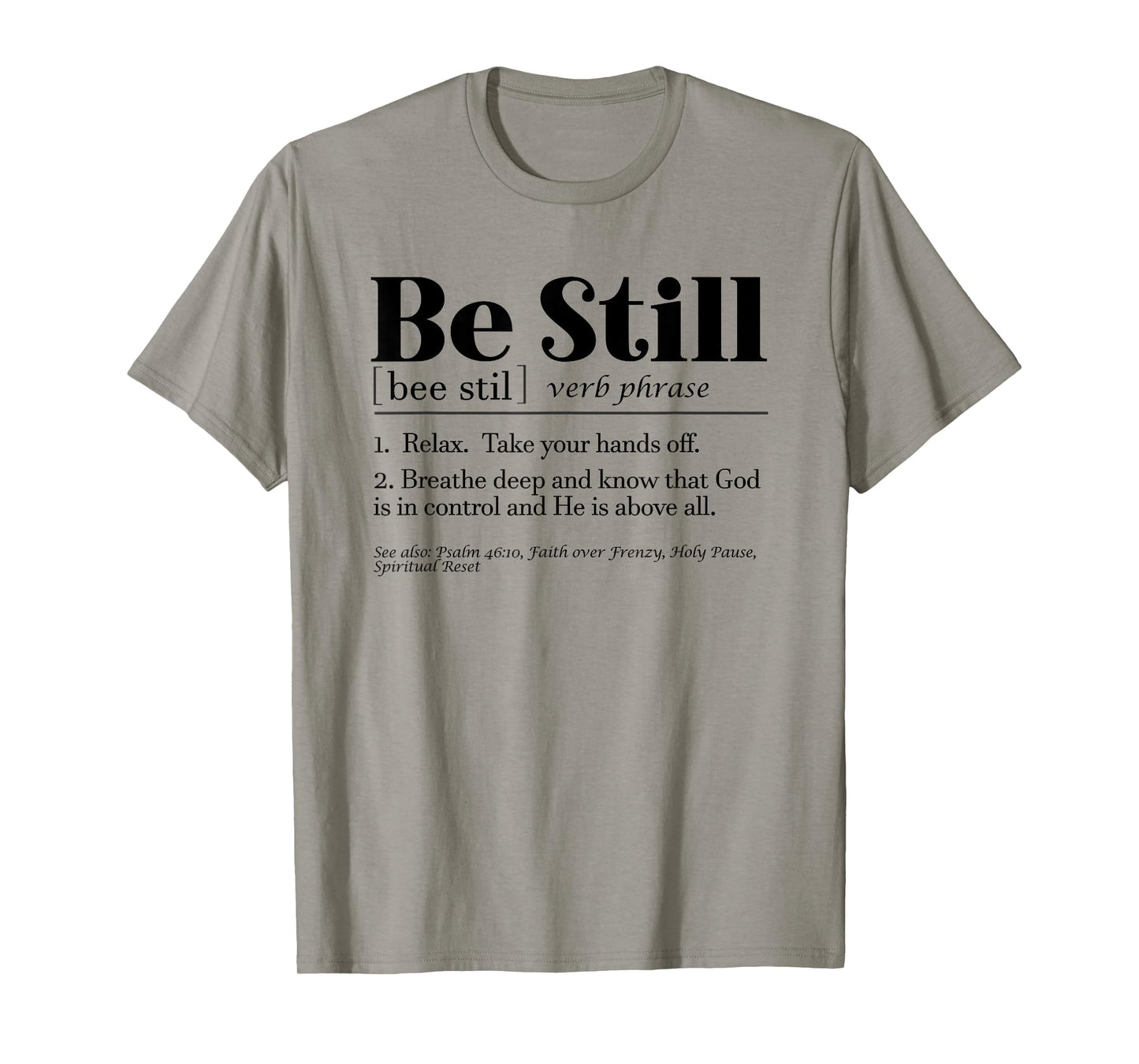 Be Still Psalm 46:10 Inspirational Novelty Gift T-Shirt