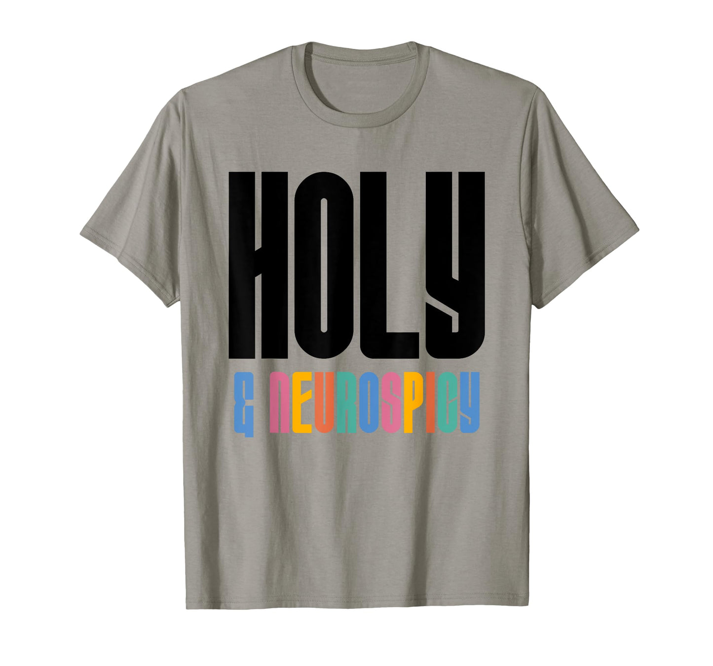 Holy and Neurospicy Christian Neurodivergent Humor Lt T-Shirt