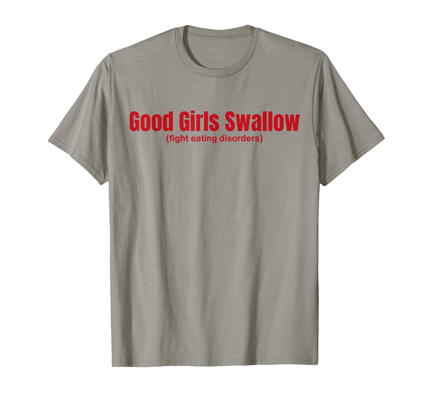 Good Girls Swallow Fight Eating Disorders T-Shirt