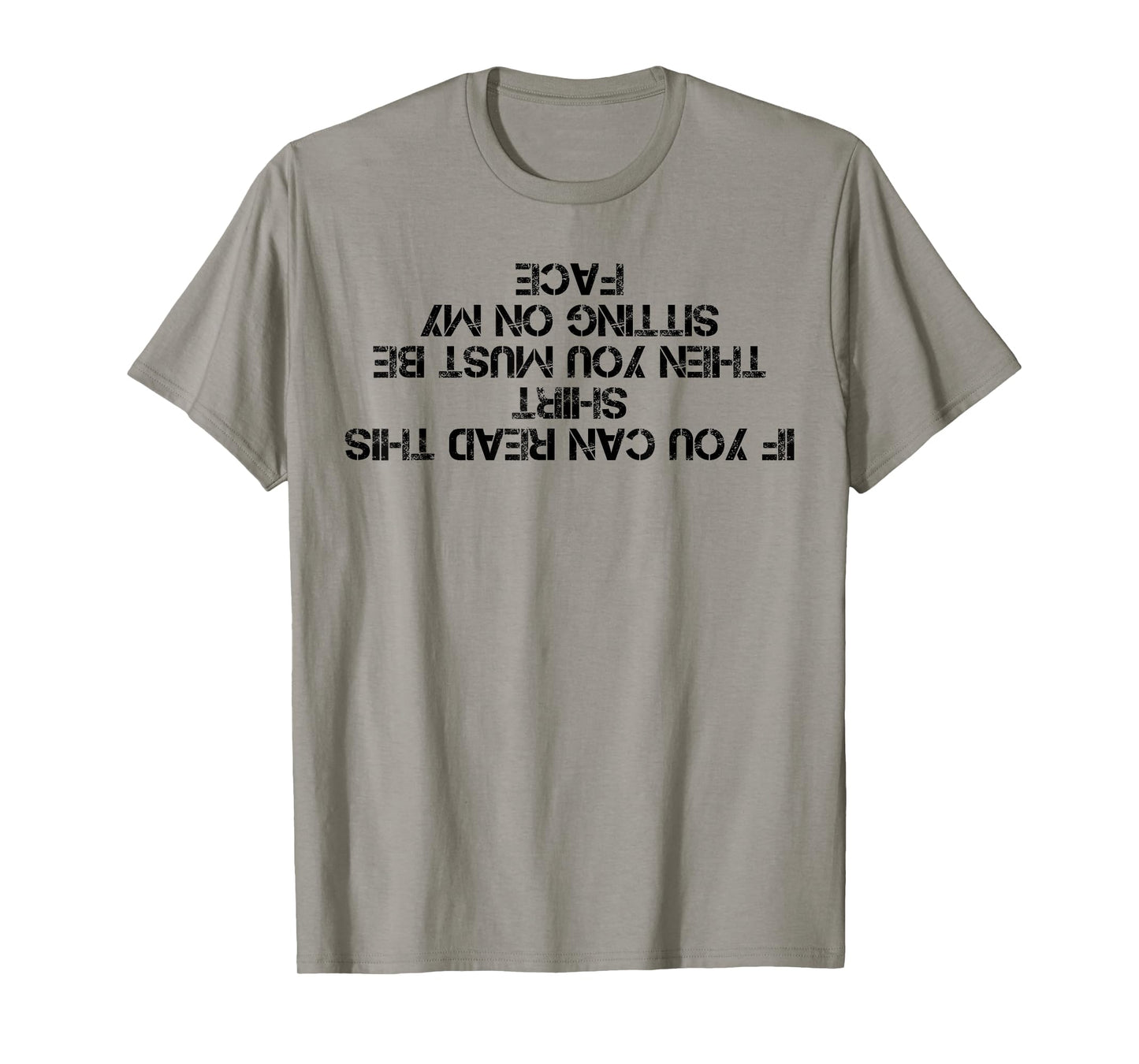 If You Can Read This Shirt You Must Be Sitting On My Face T-Shirt