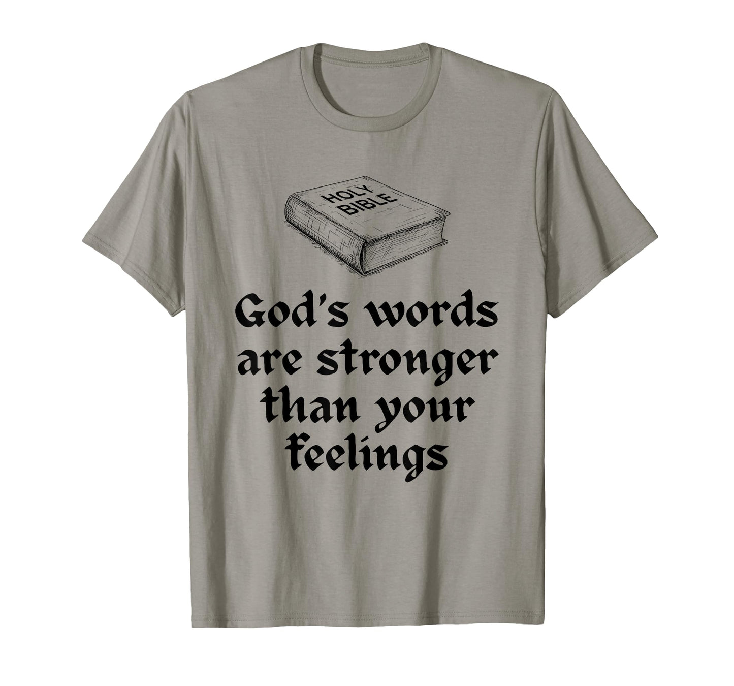 God's Words are Stronger Than Your Feelings T-Shirt