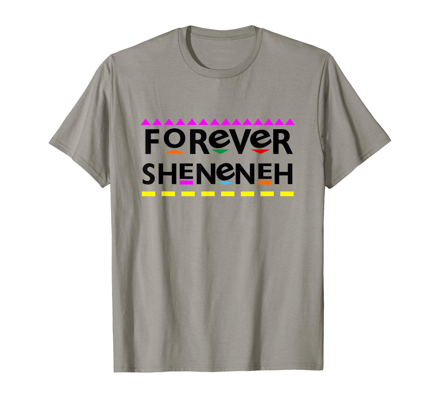 Forever Sheneneh T-Shirt