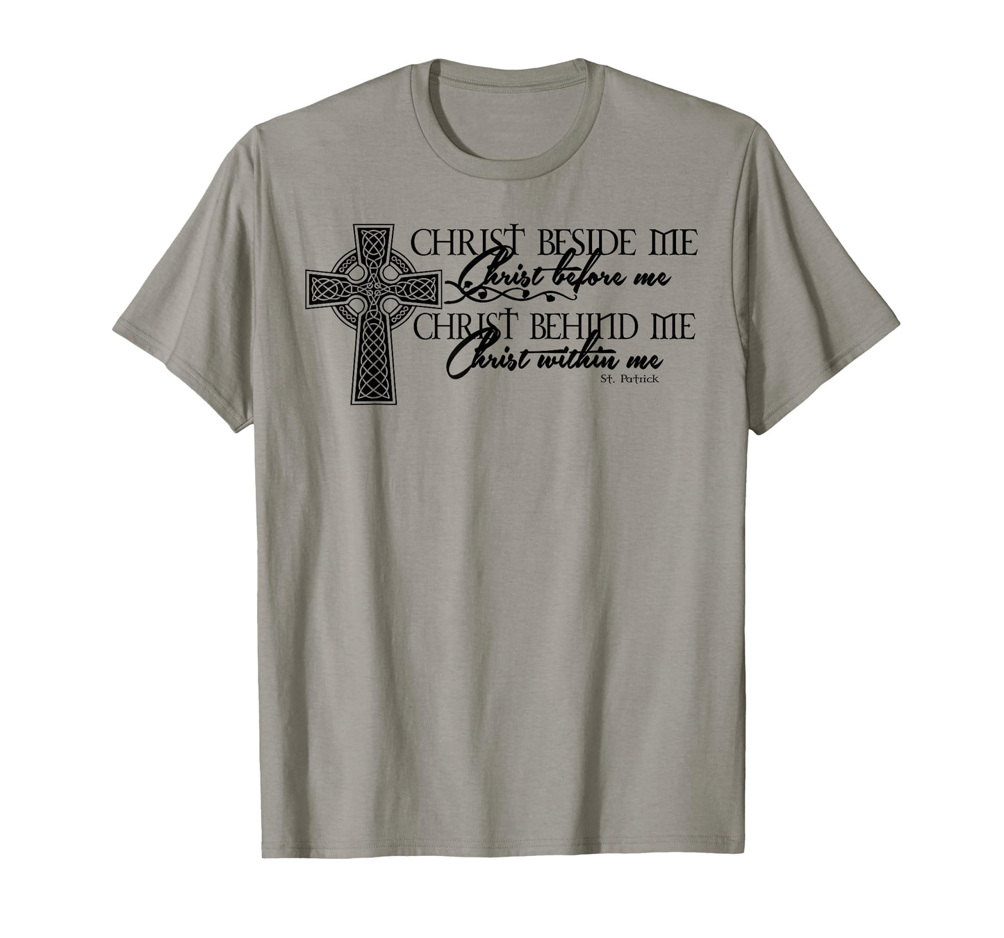 Christ Beside Me Christ Before Me Christ Behind Me T-Shirt