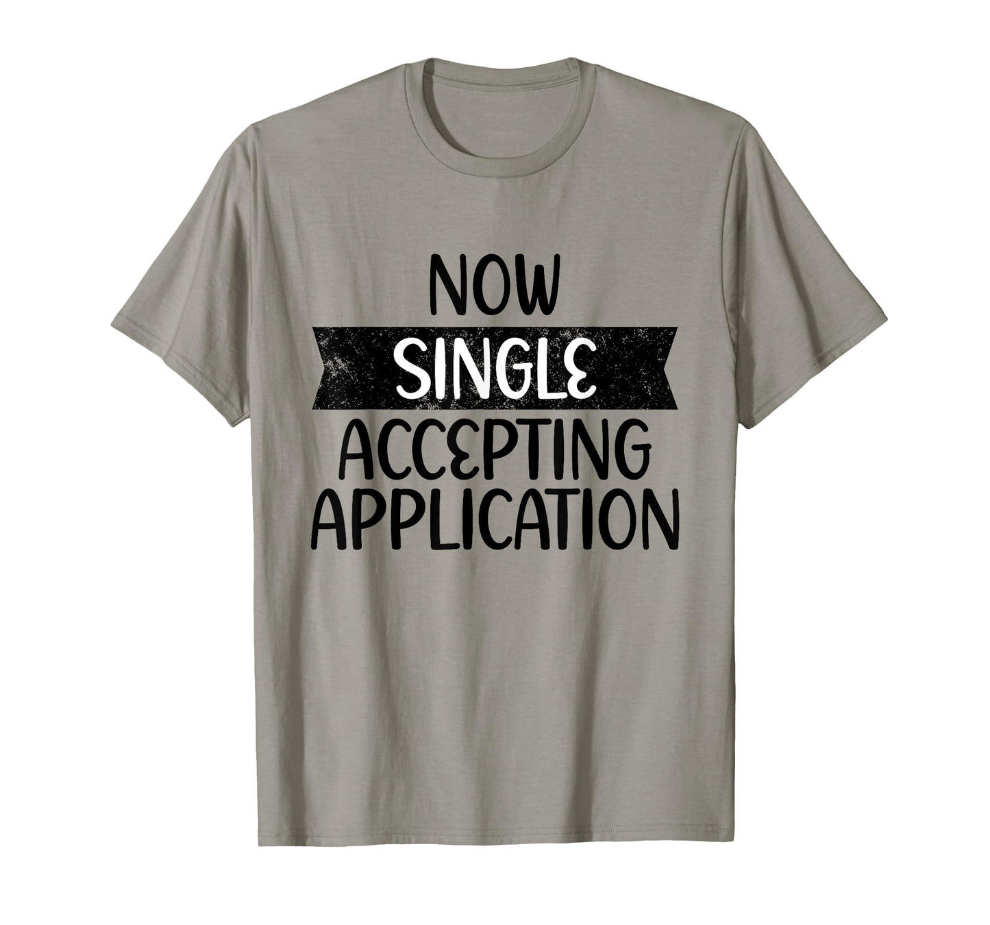 Funny Boyfriend Quote Now Single Accepting Applications T-Shirt