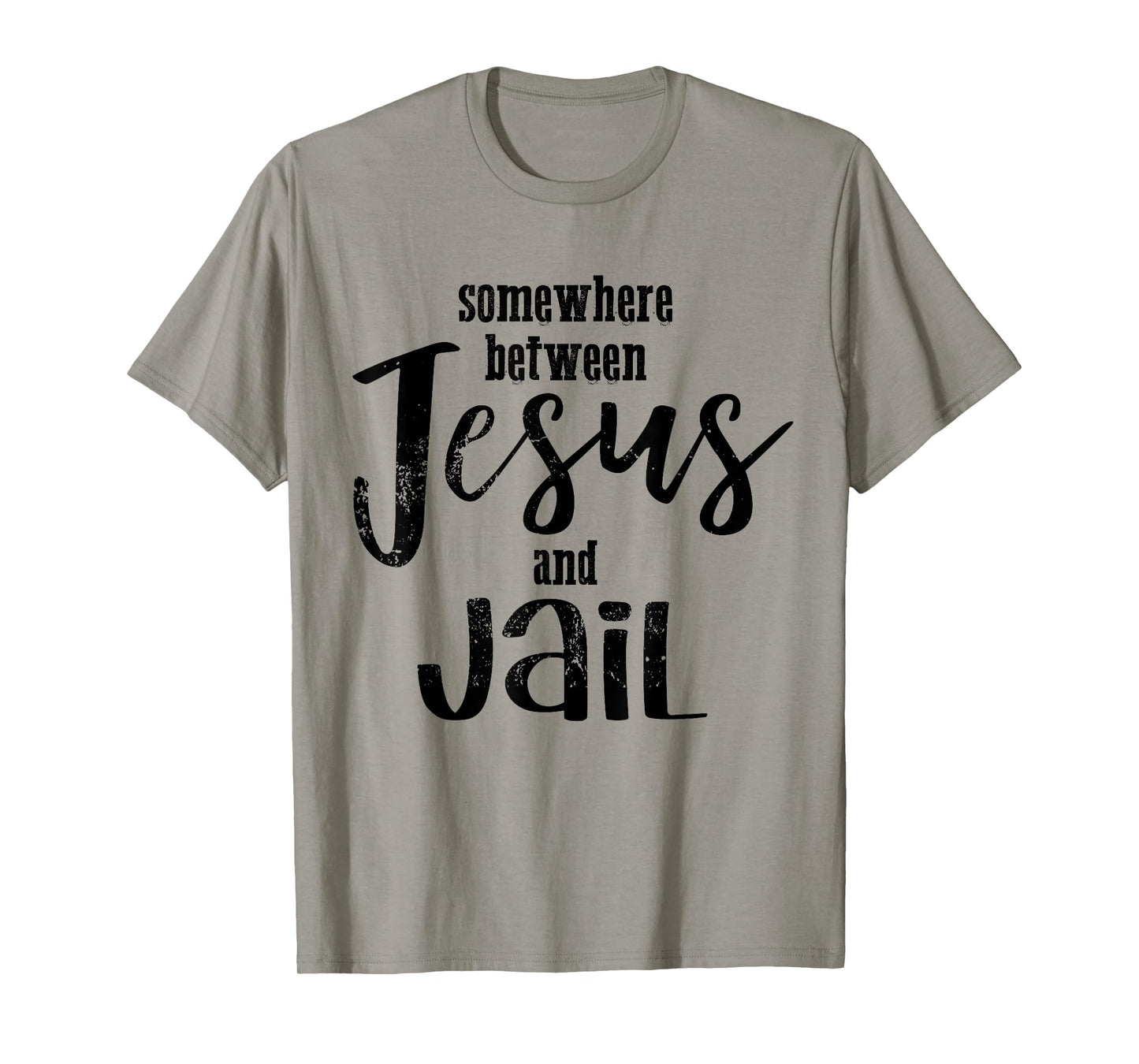 Somewhere Between Jesus And Jail Funny Vintage Christian T-Shirt
