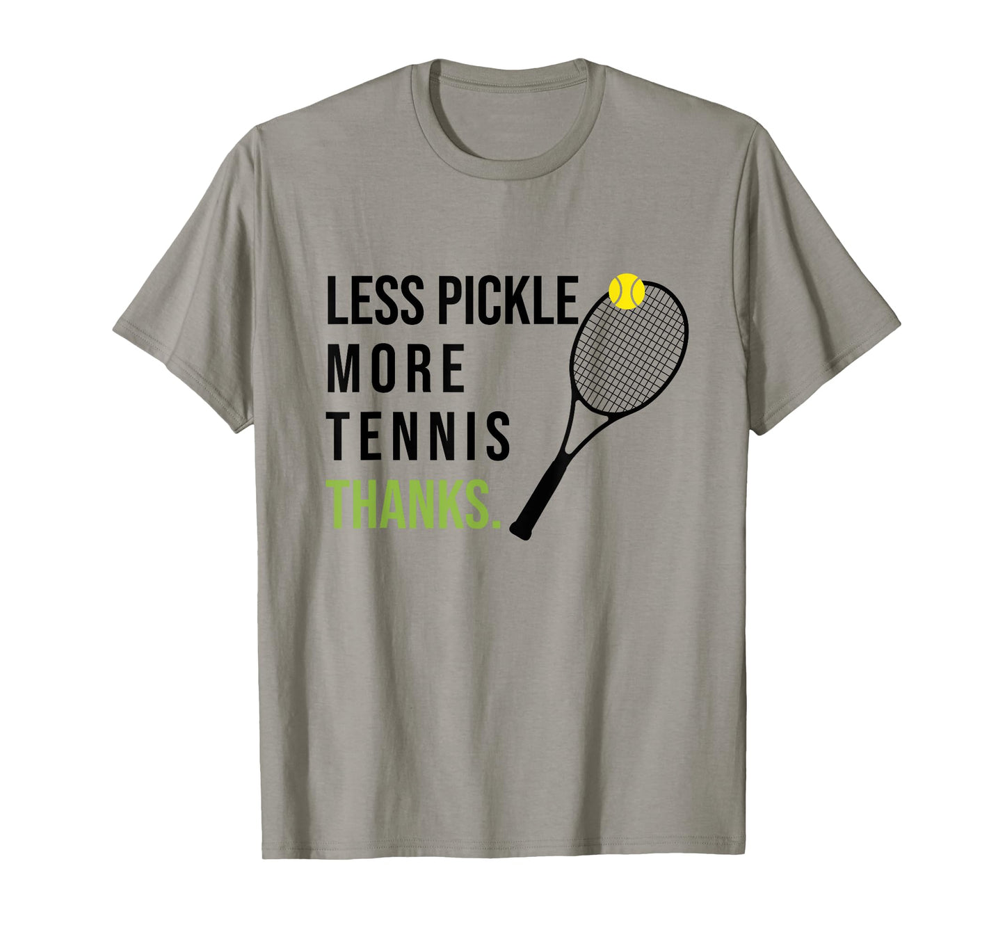 Less Pickle More Tennis Thanks Funny Tennis Player Joke Meme T-Shirt