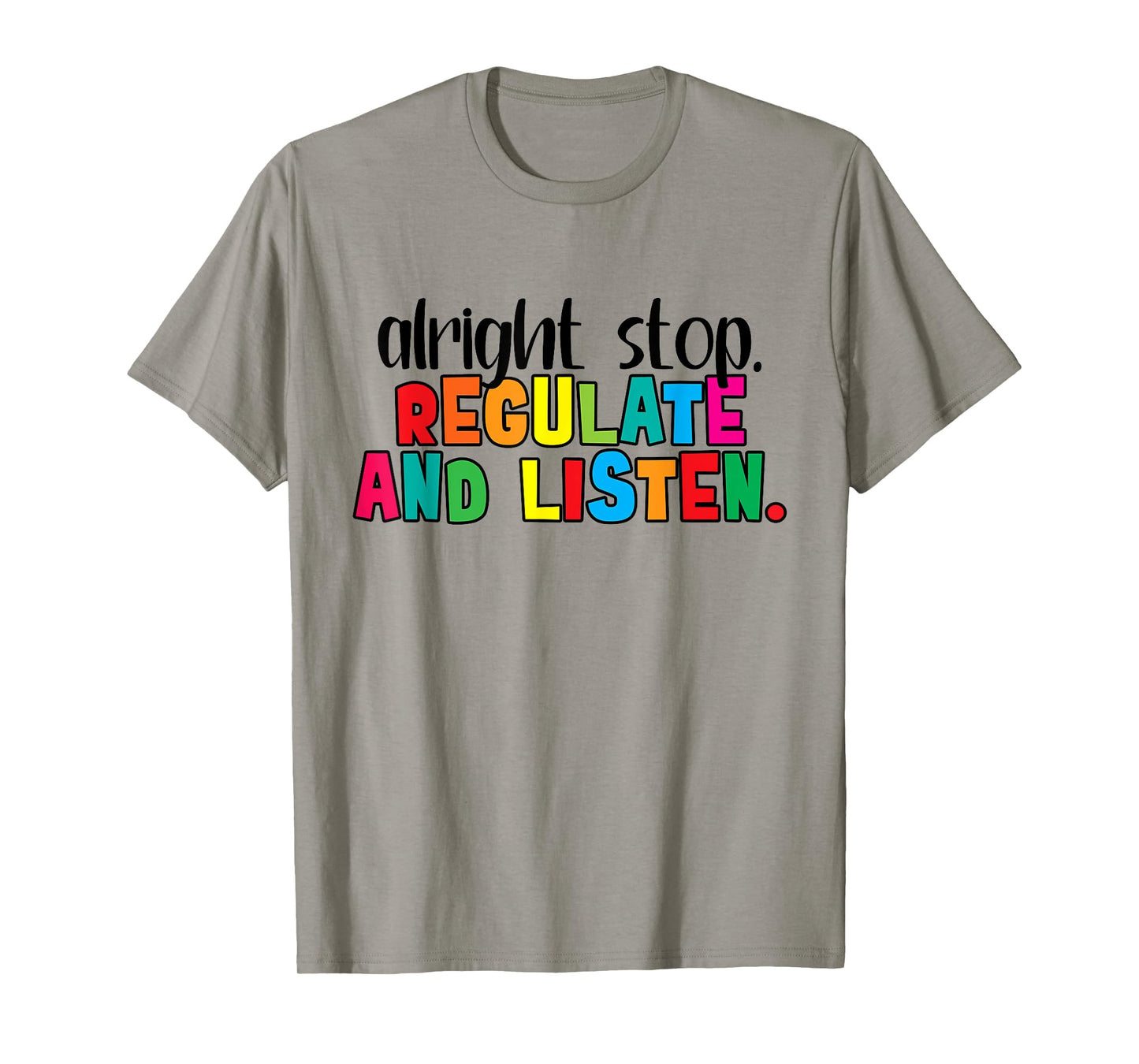 Alright Stop Regulation and Listen Are You Feeling Quote T-Shirt