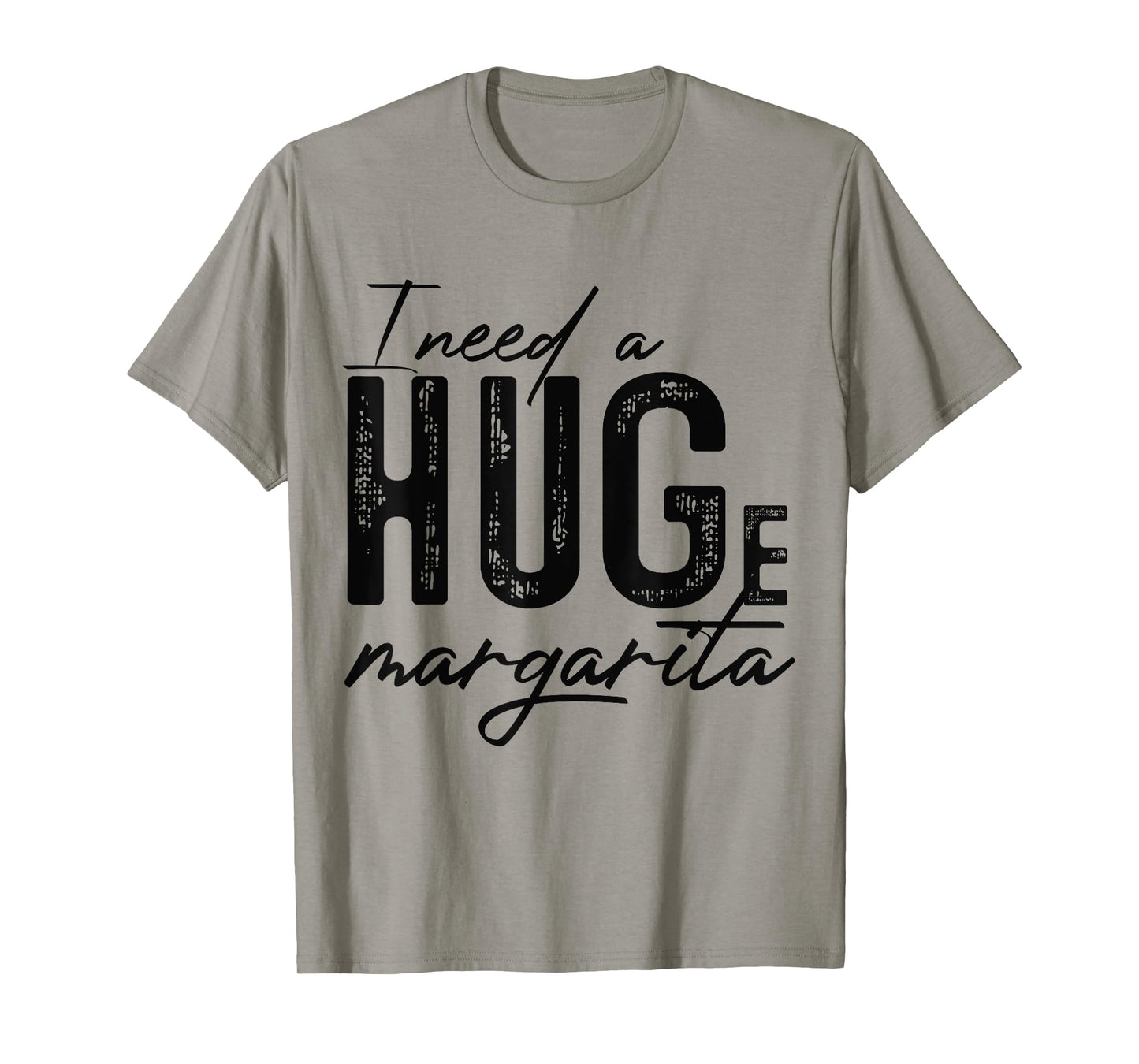 I Need A Huge Margarita Alcohol Drinking Quote Adult Humor T-Shirt