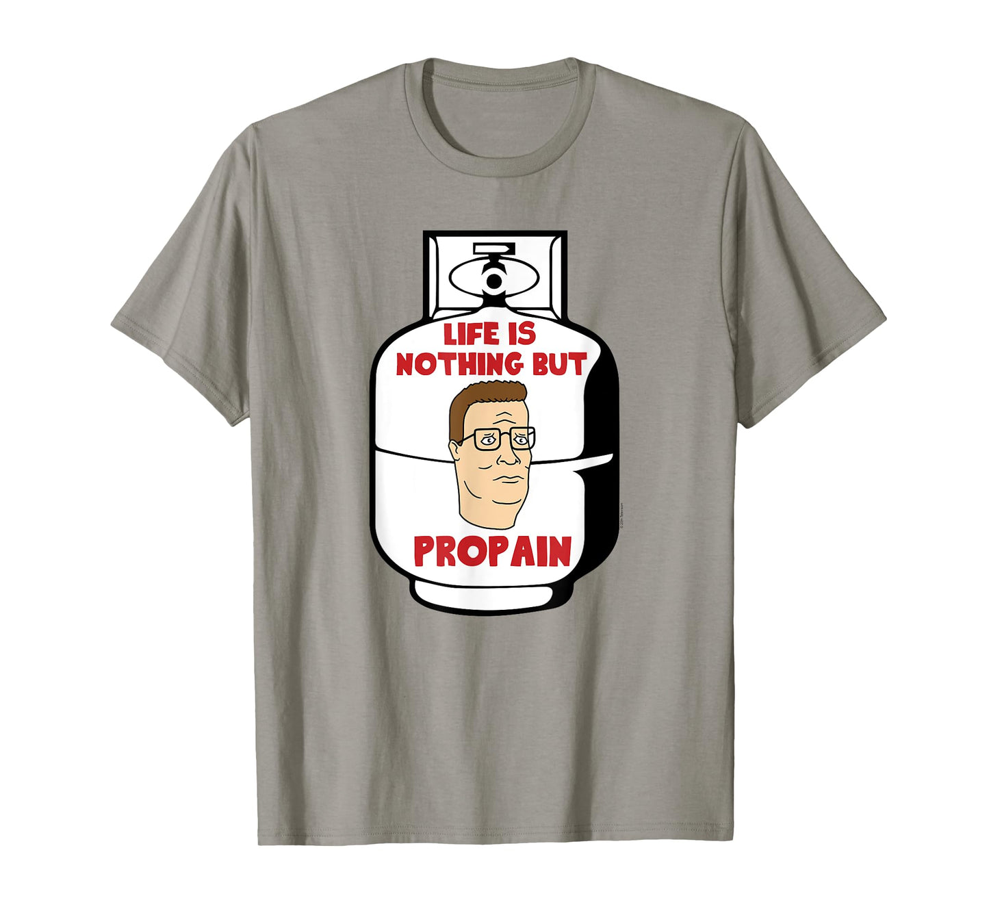 King of the Hill Hank Life Is Pro Pain Propane Tank Cartoon T-Shirt