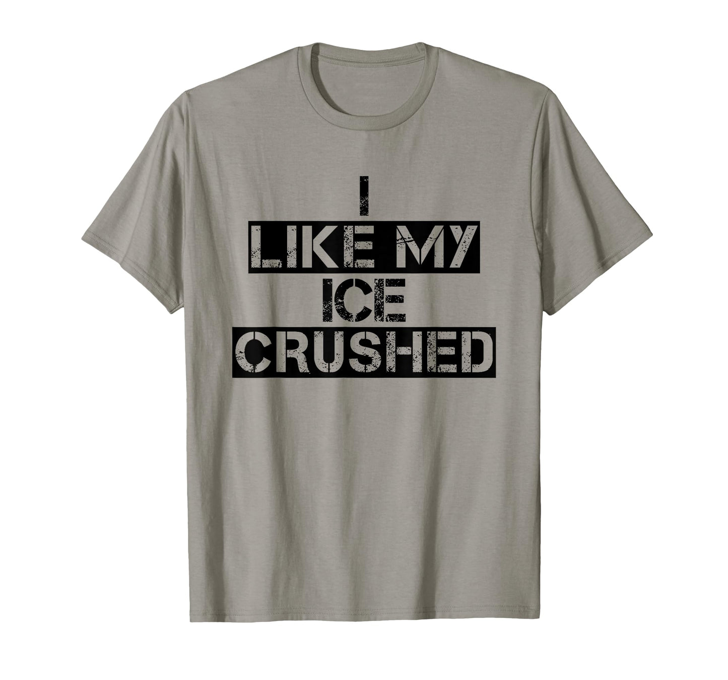Funny Ice Quote Vintage I Like My Ice Crushed Cool Crushed T-Shirt