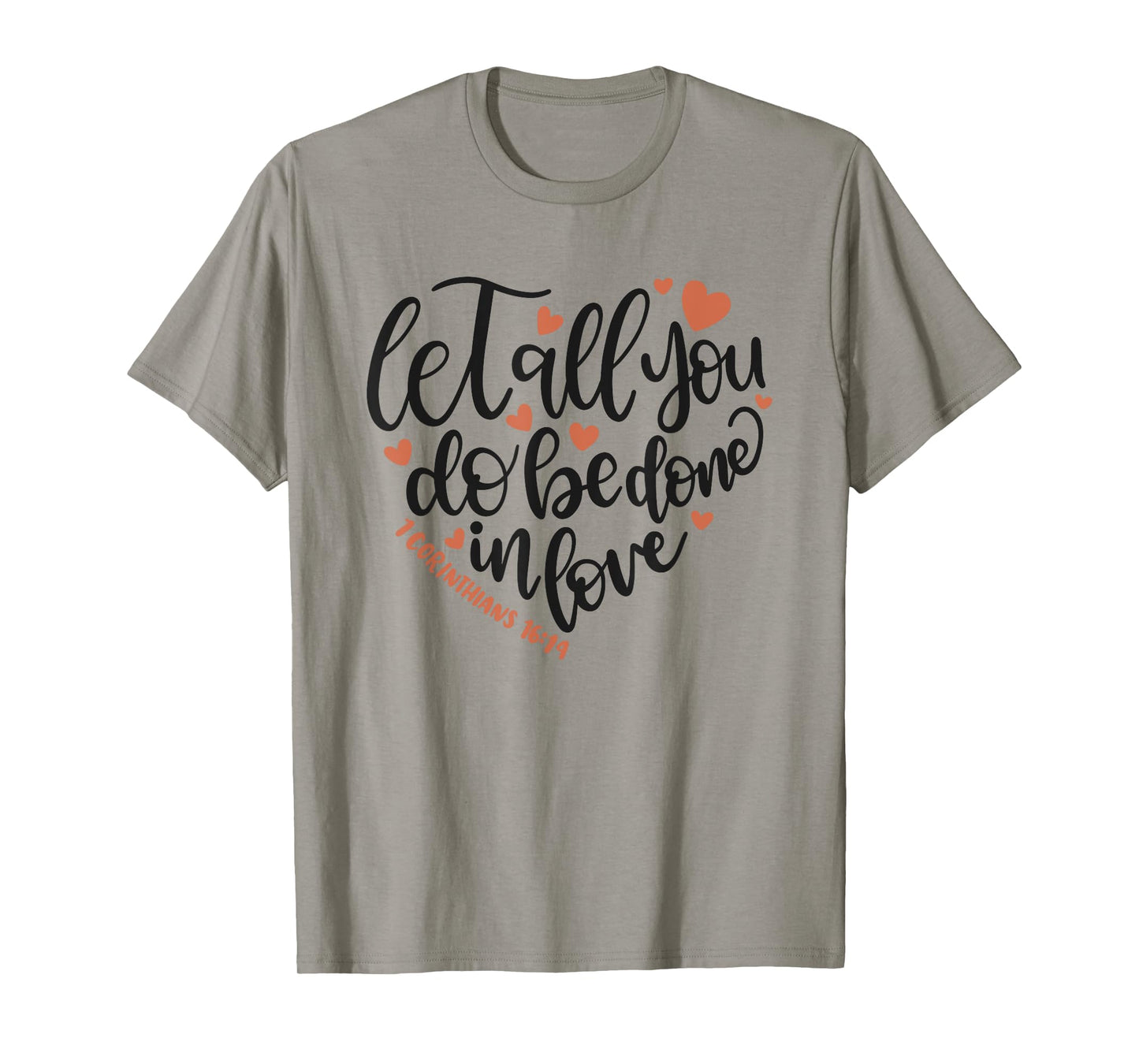 Let All You Do Be Done In Love Corinthians 16:14 Shirt