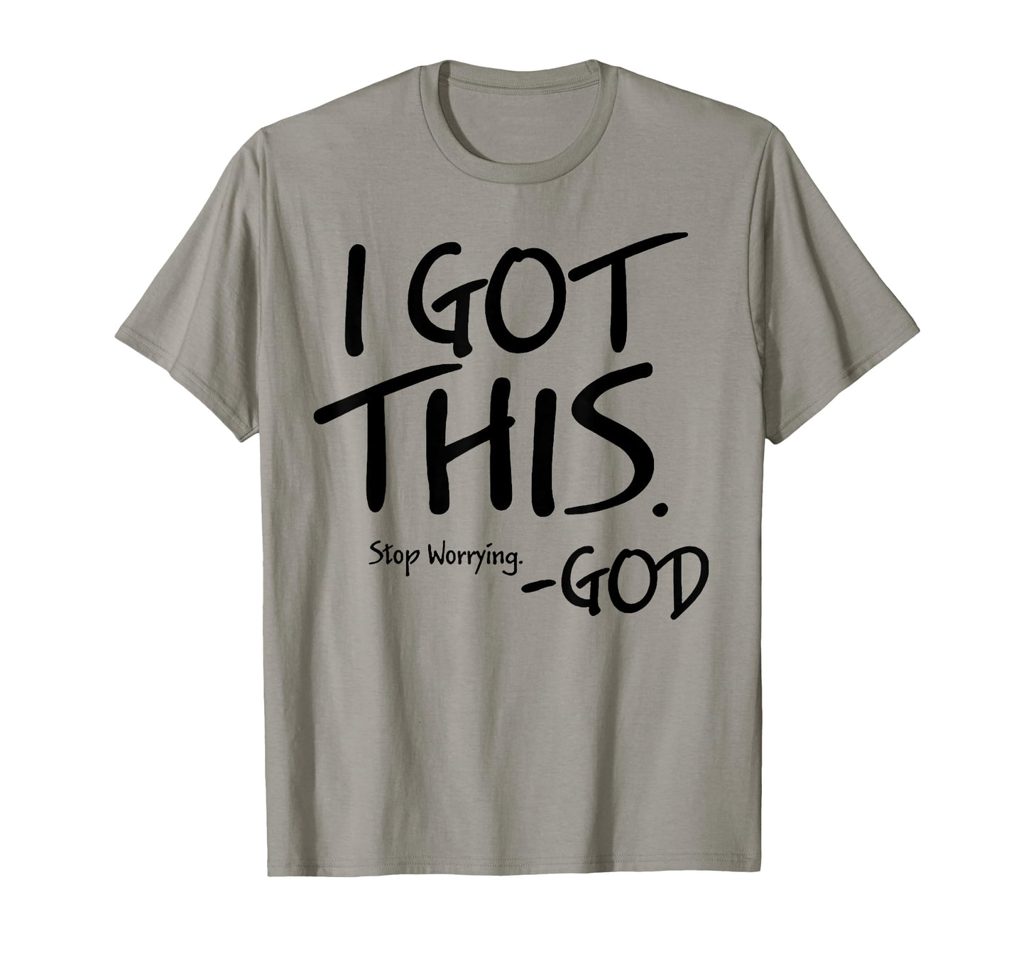 I Got This Stop Worrying God T-Shirt
