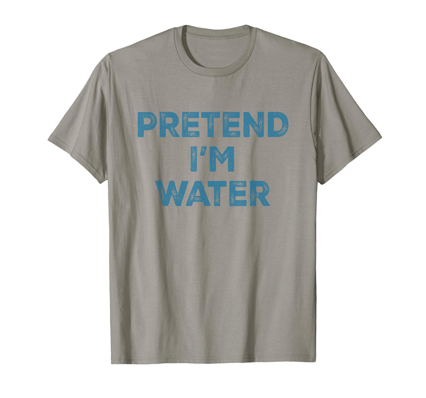 Pretend I'm Water Lazy Halloween Costume T-Shirt