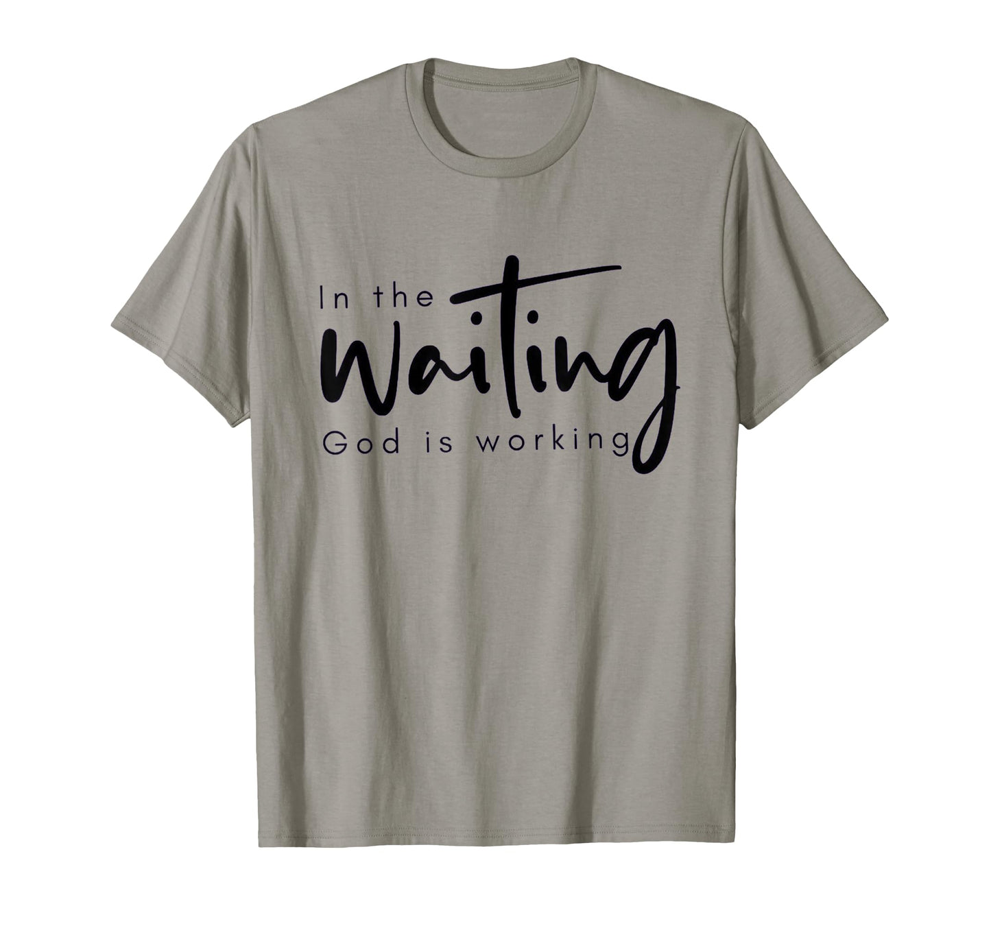 In The Waiting God Is Working Funny Christian T-Shirt