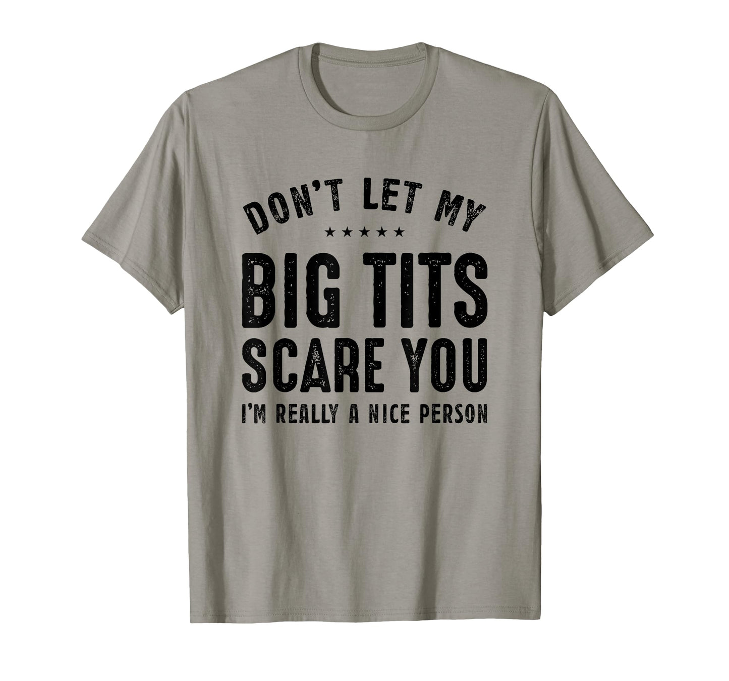 Don't Let My Big Tits Scare You I'm Really A Nice Person T-Shirt
