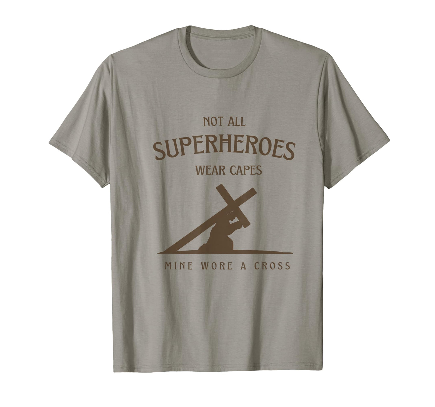 Not All Superheroes Wear Capes Mine Wore A Cross Jesus T-Shirt