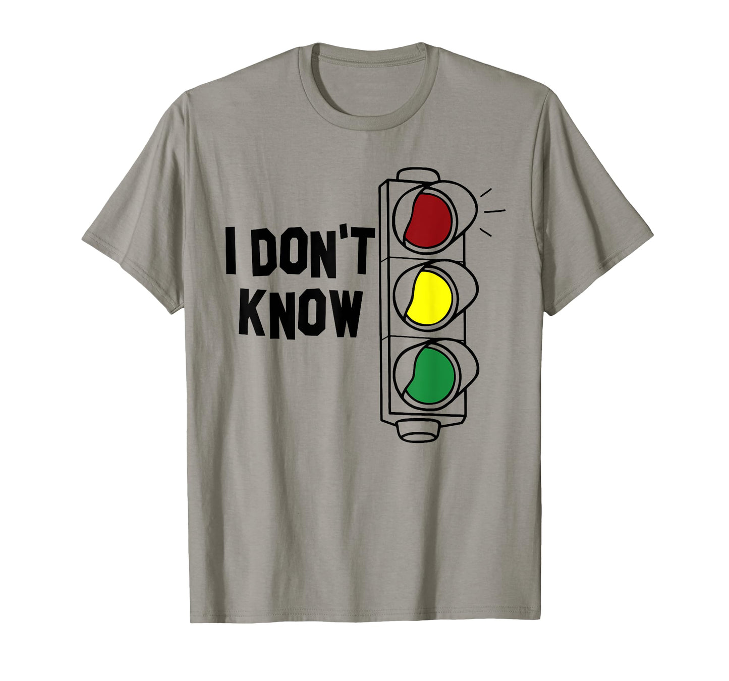 I Don't Know Funny Traffic Lights Saying Gift T-Shirt