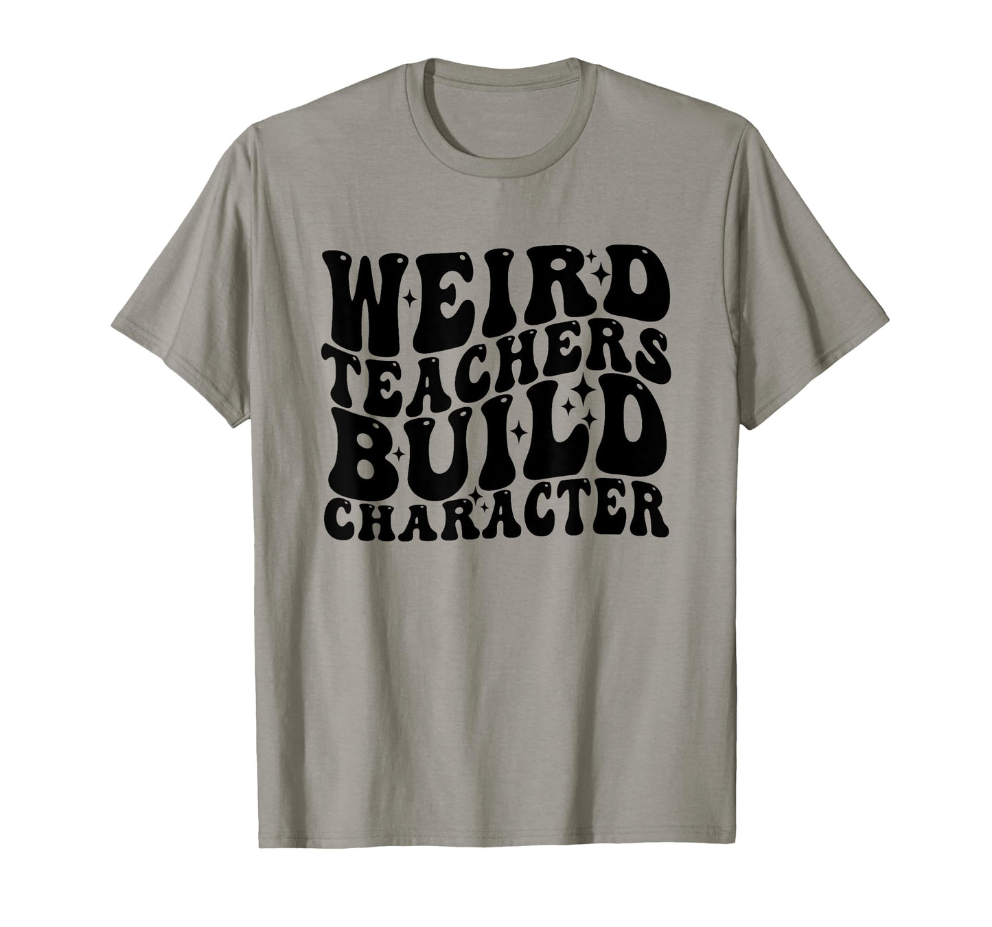 Vintage Funny Teacher Sayings Weird Teachers Build Character T-Shirt