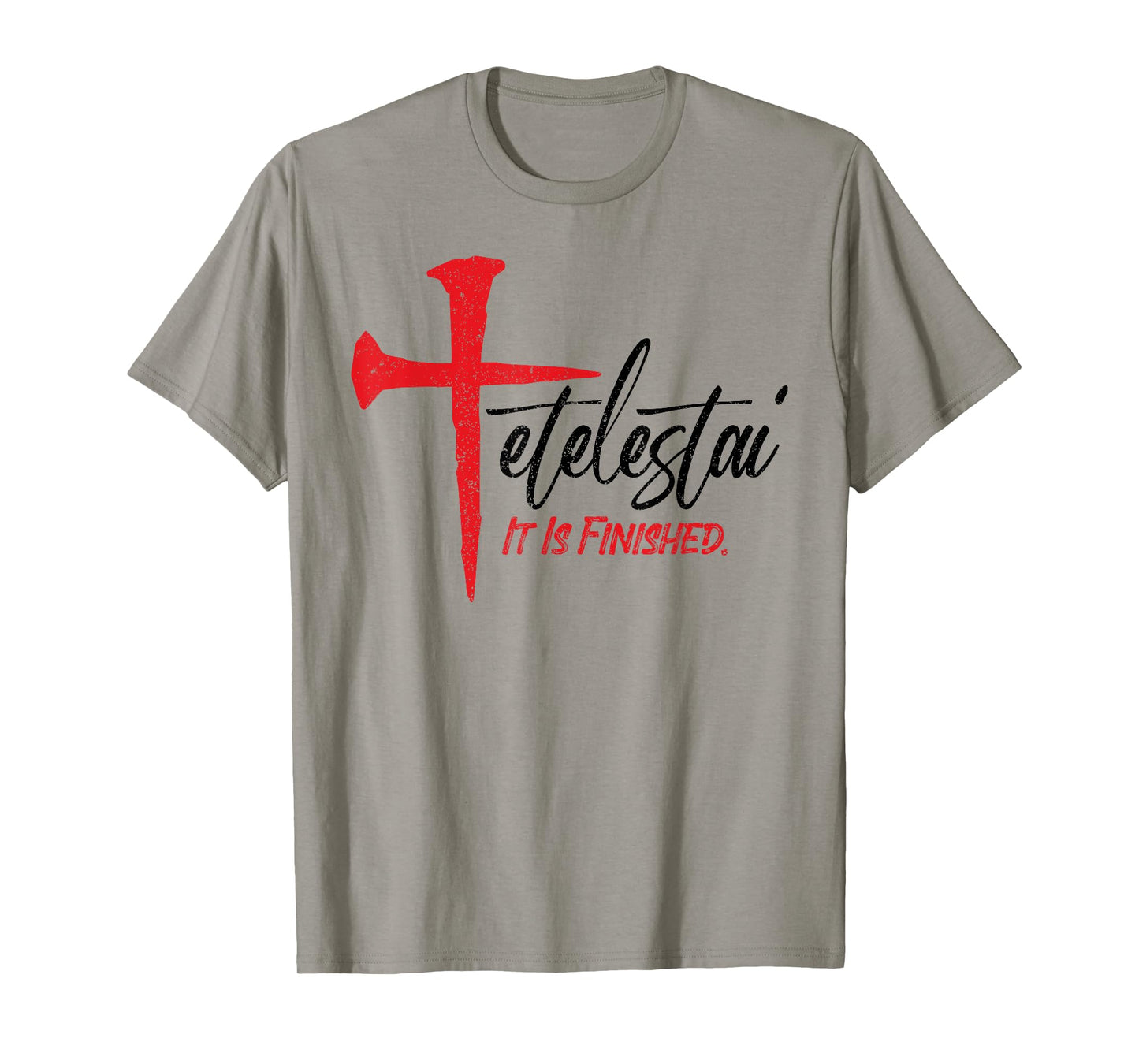 Tetelestai It Is Finished Jesus Last Words on the Cross T-Shirt
