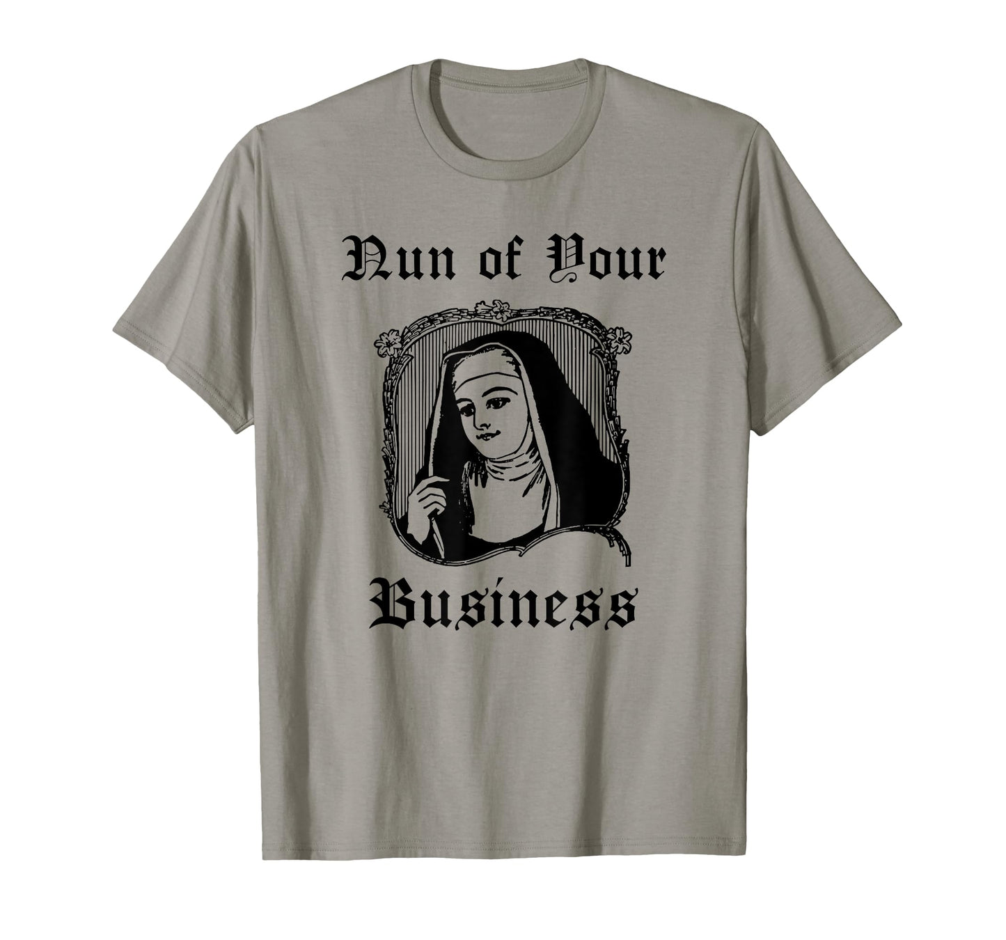 Funny Catholic Nun Priest Church - Nun of Your Business T-Shirt