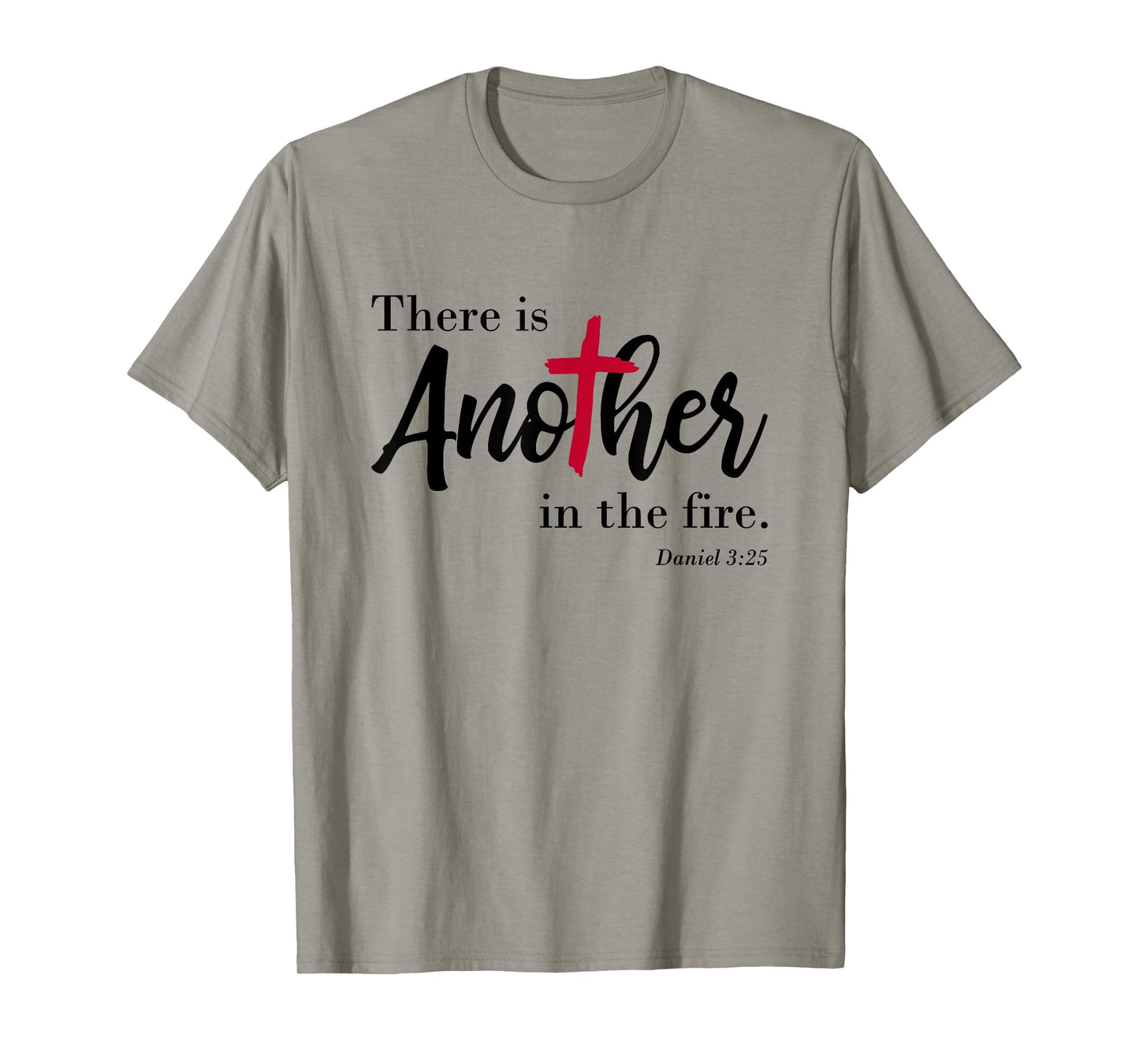 There is another in the fire, scripture religious T-Shirt
