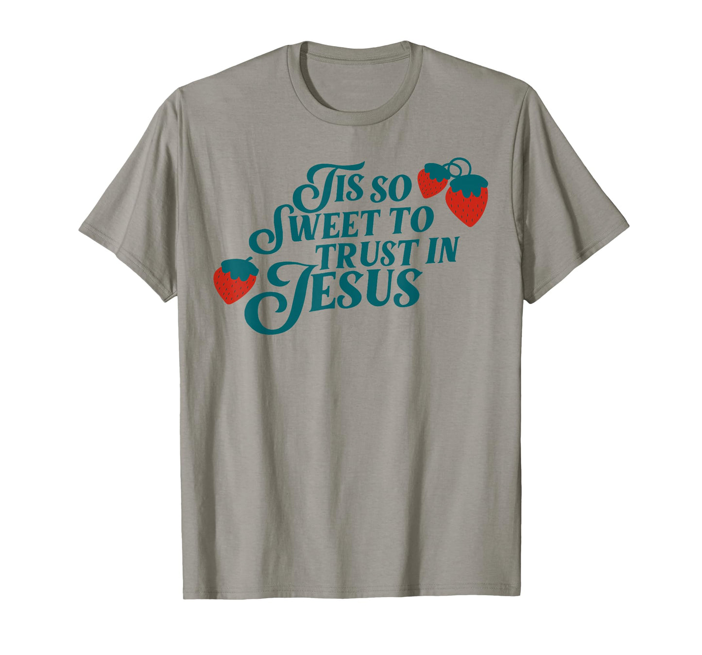 Tis So Sweet To Trust In Jesus T-Shirt